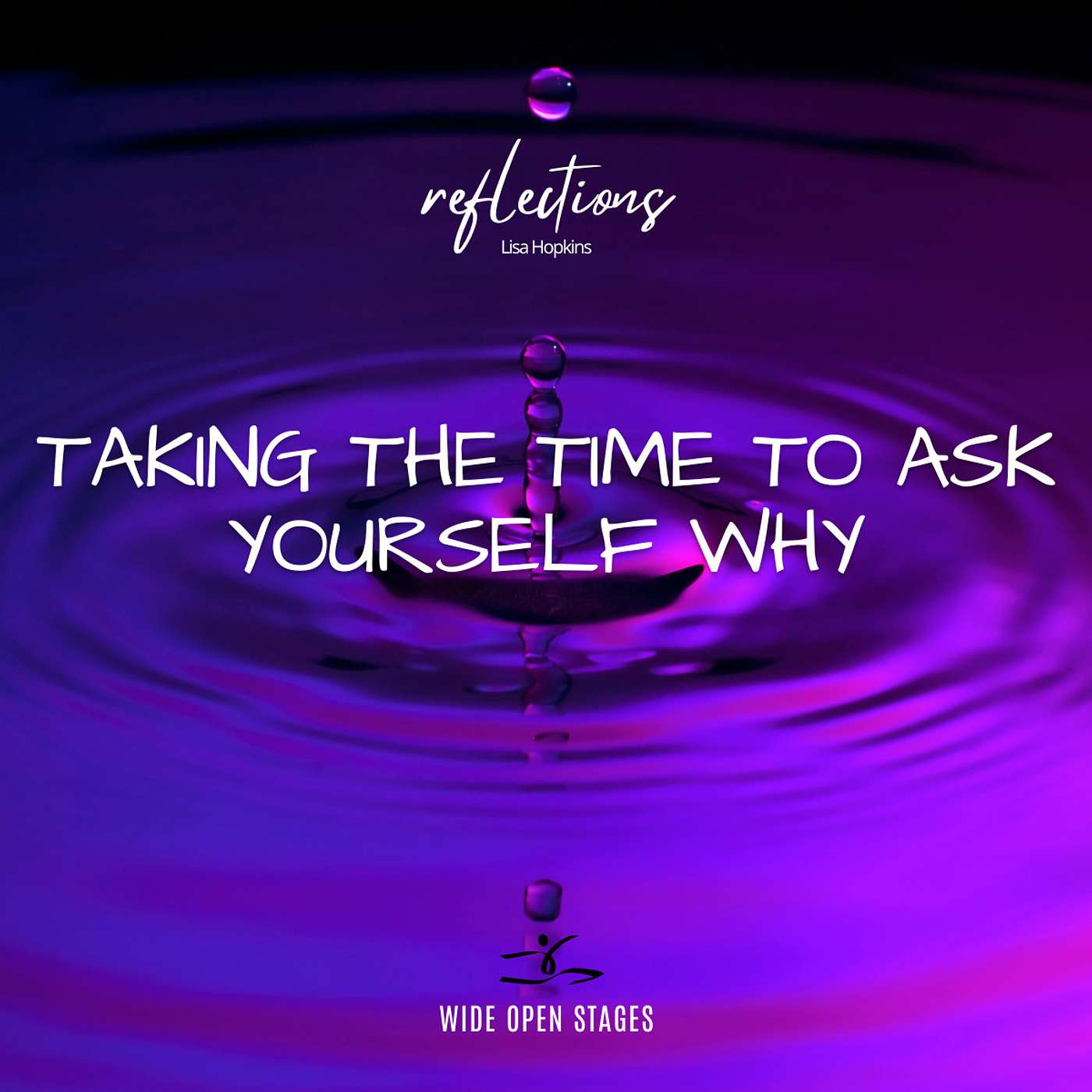 Lisa Hopkins: TAKING THE TIME TO ASK YOURSELF WHY