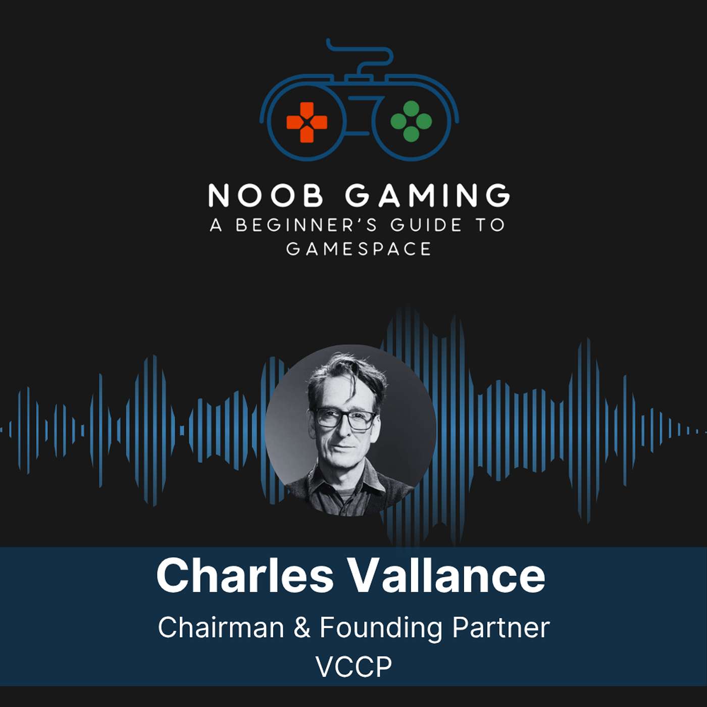 From Adland to Gameland: Charles Vallance on Building Bold Brands in New Worlds From Adland to Gameland: Charles Vallance on Building Bold Brands in New Worlds