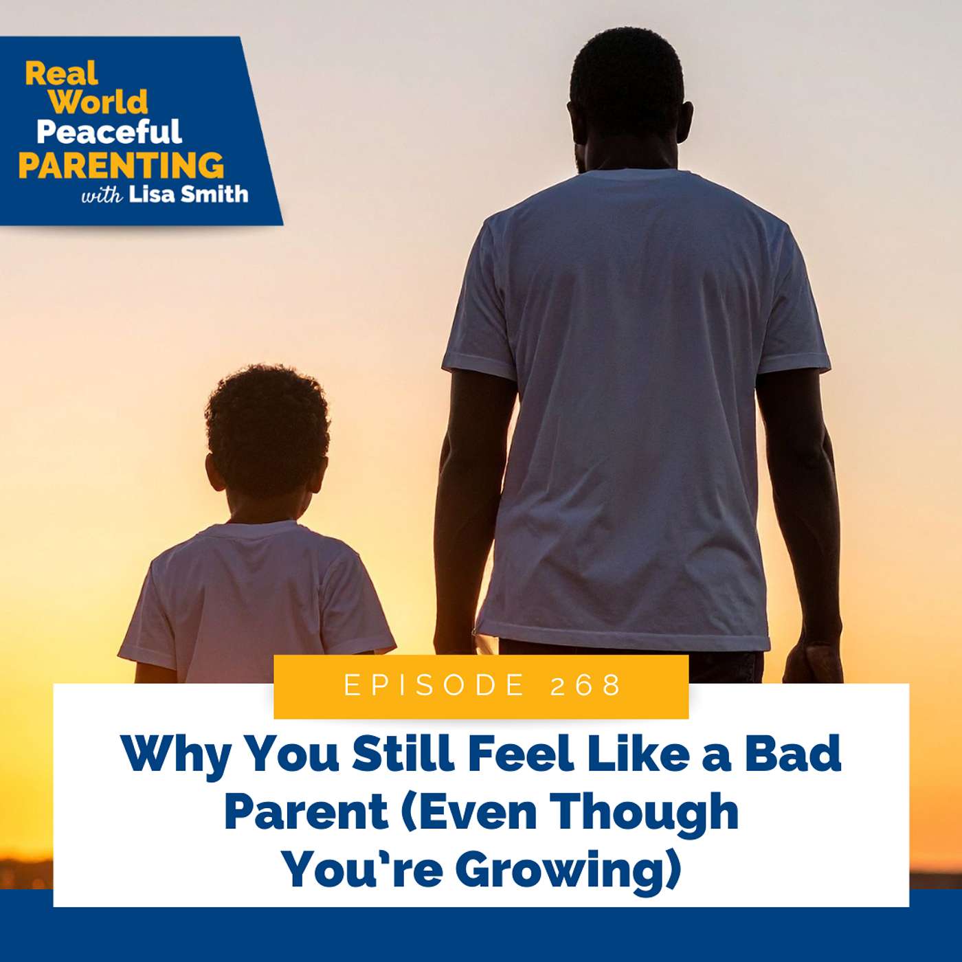 268: Why You Still Feel Like a Bad Parent (Even Though You’re Growing)
