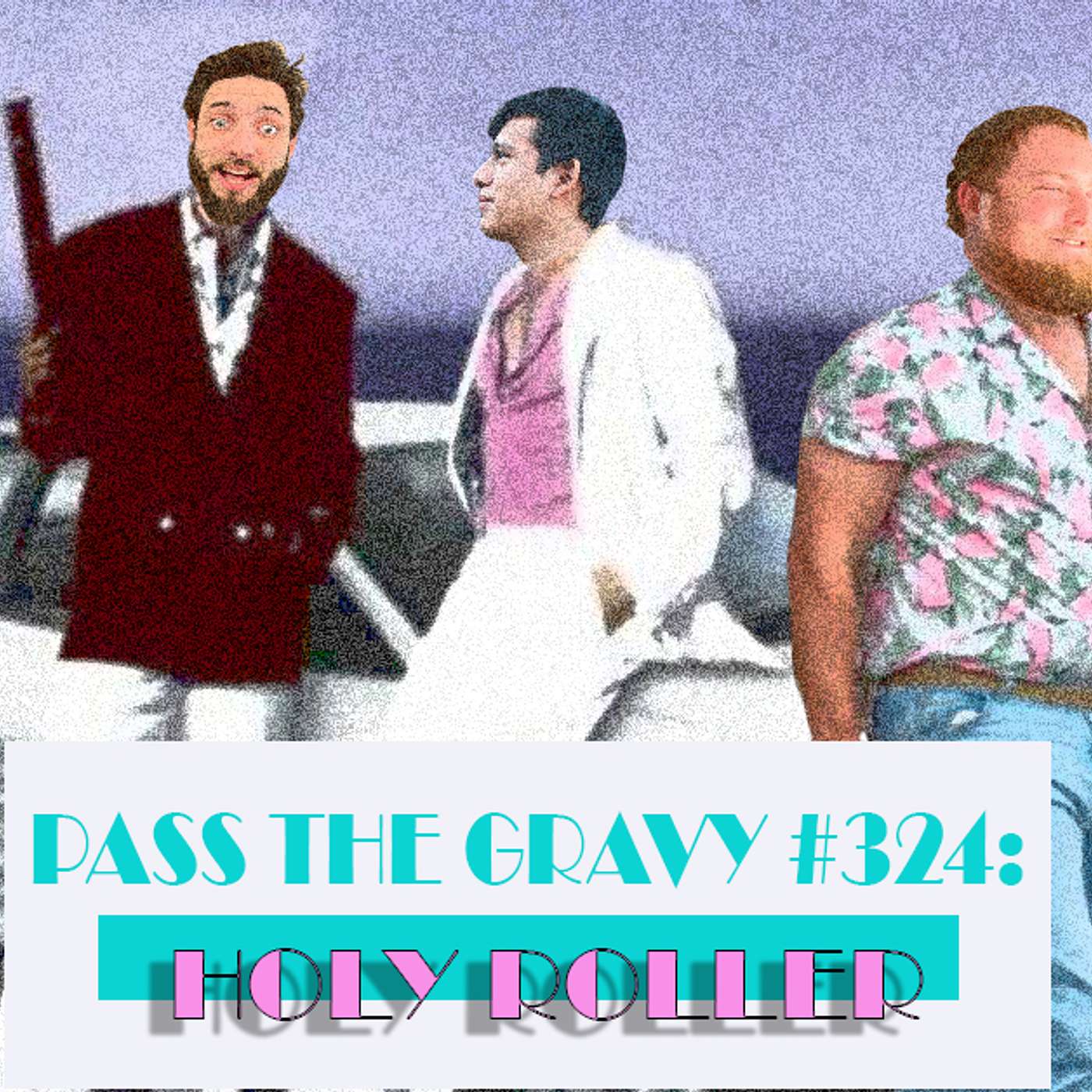 Pass The Gravy #324: Holy Roller