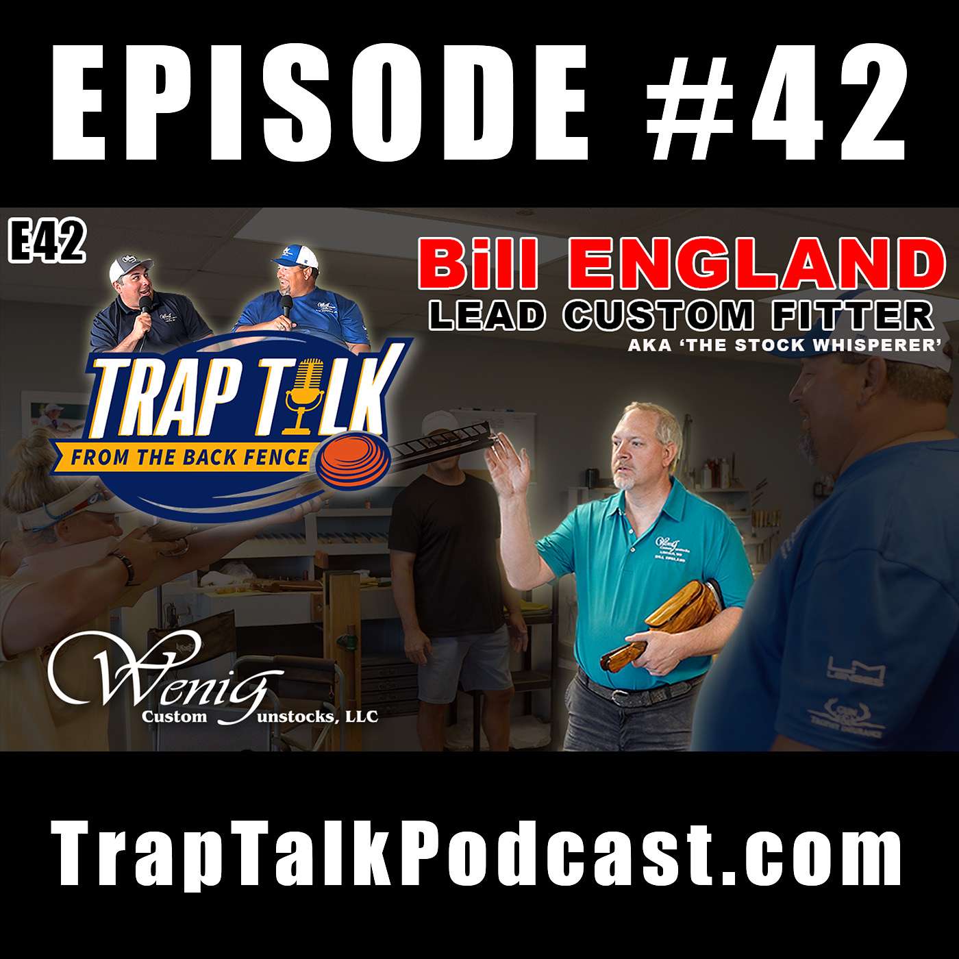 Custom Stock Fitting w/ Bill England from Wenig - Trap Talk E42