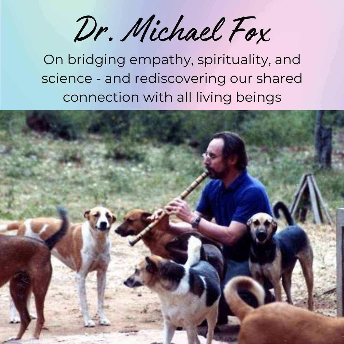 Episode 42: The Interconnectedness of All Beings and OneHealth, with Dr. Michael Fox Episode 42: The Interconnectedness of All Beings and OneHealth, with Dr. Michael Fox