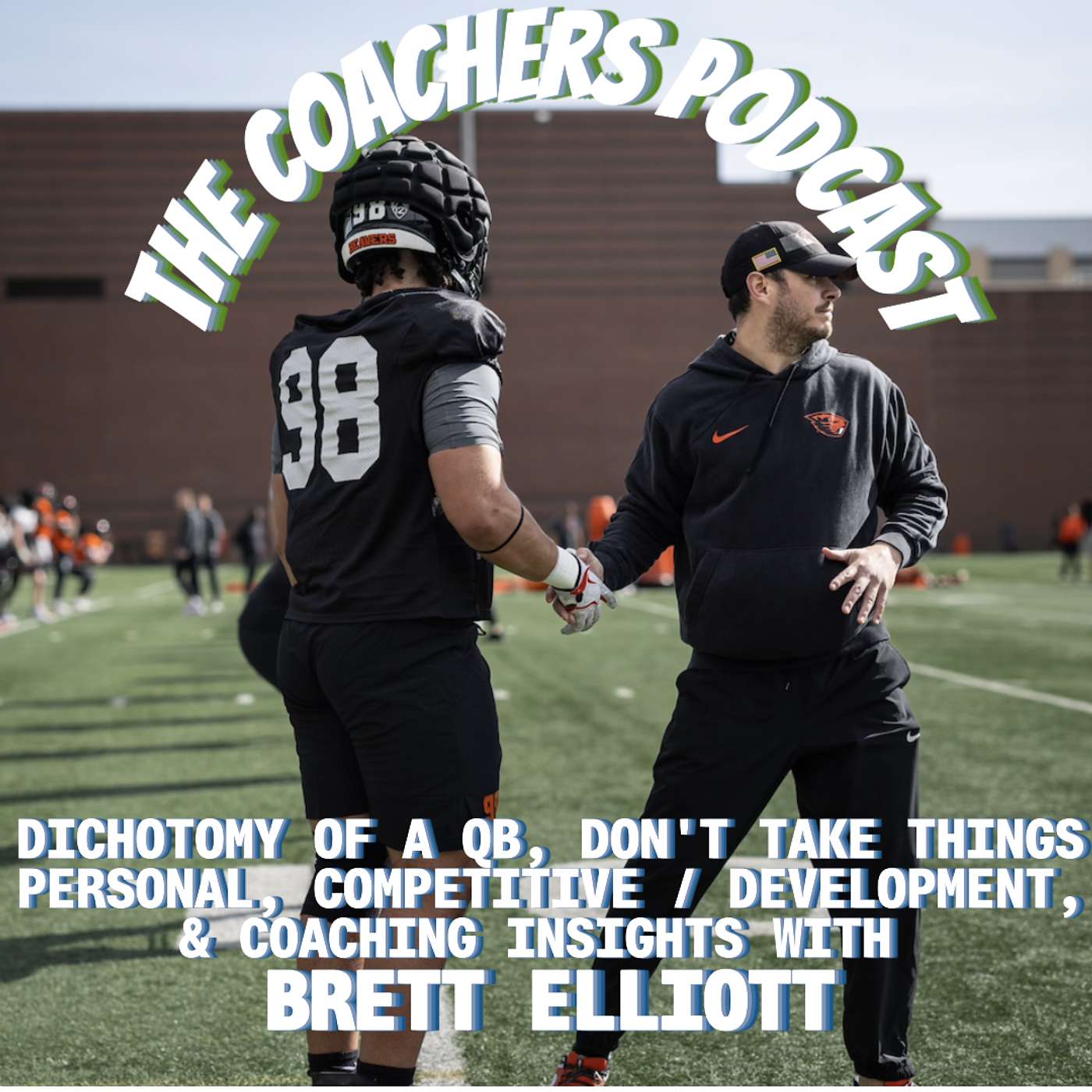 Dichotomy of a QB, Don’t take things Personal, Competitive / Development, & Coaching Insights with Brett Elliott