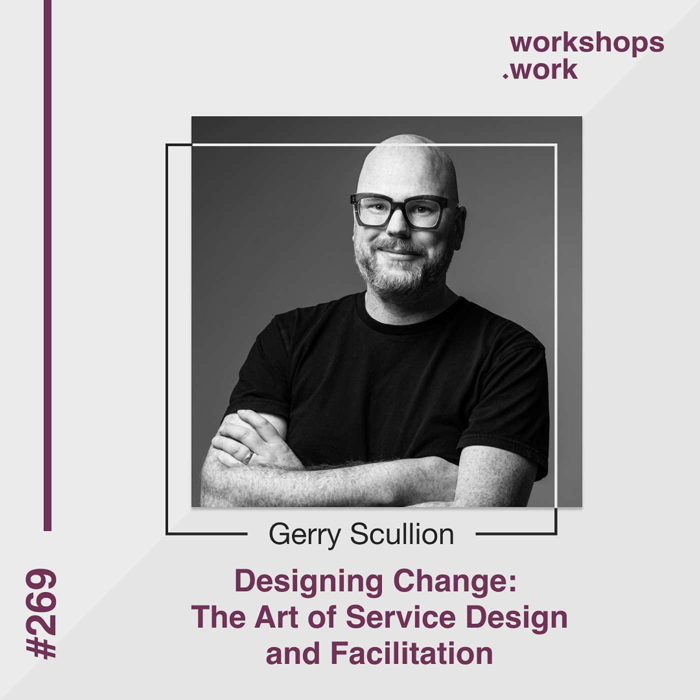 269 - Designing Change: The Art of Service Design and Facilitation with Gerry Scullion