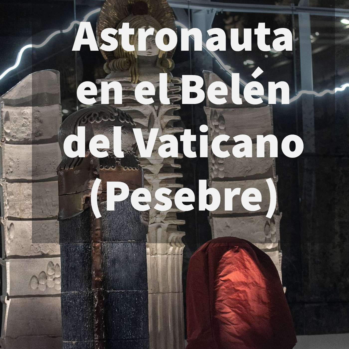 Episodio 410: 👨‍🚀 Astronauta en el belén del Vaticano 🎄 ¿Por qué colocamos imágenes de la Natividad del Señor? 🙏 episode artwork
