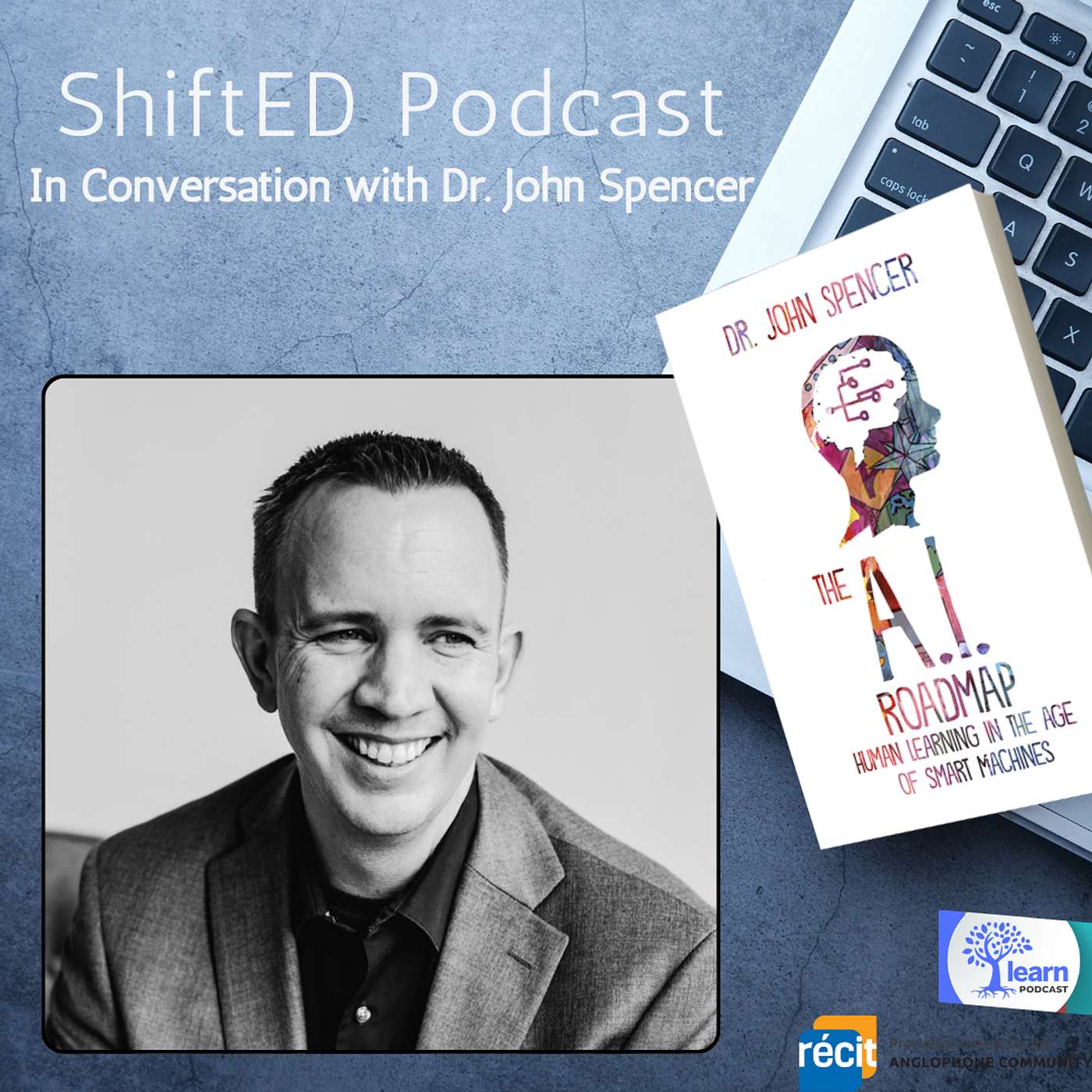 ShiftED Podcast #38: In Conversation with Dr. John Spencer on AI and Transformative Learning in Education episode artwork