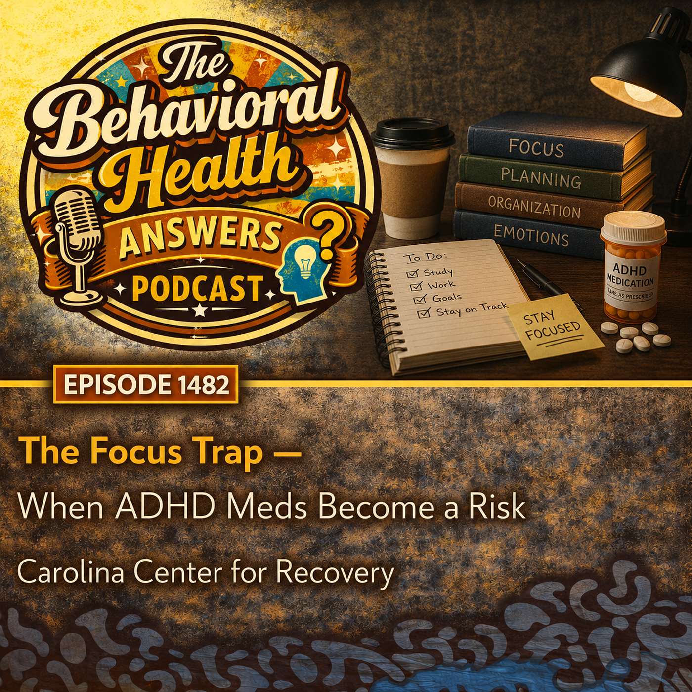 Episode 1482: The Focus Trap - When ADHD Meds Become a Risk | Carolina Center for Recovery episode artwork