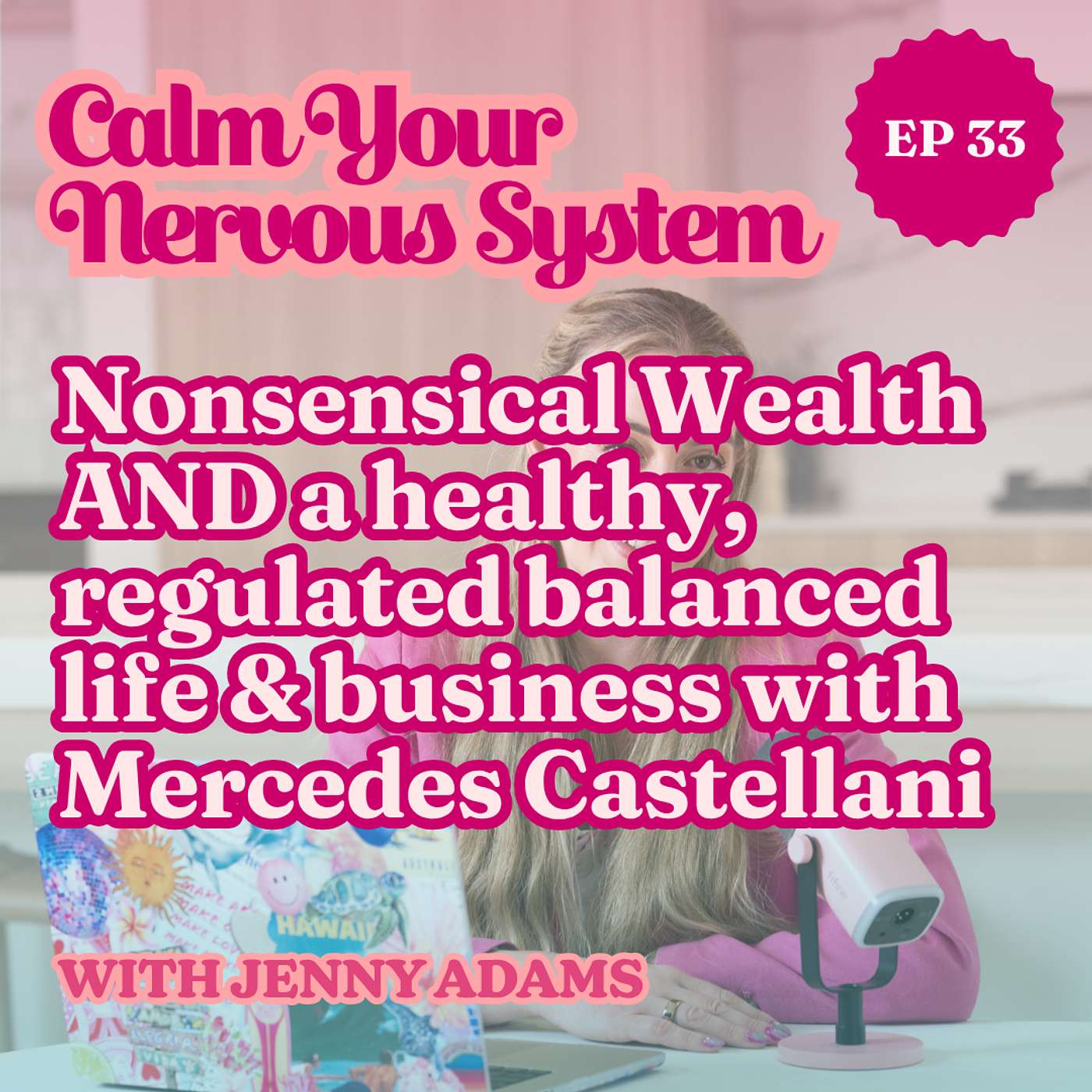 Nonsensical Wealth AND a healthy, regulated balanced life & business with Mercedes Castellani | Episode 33 episode artwork