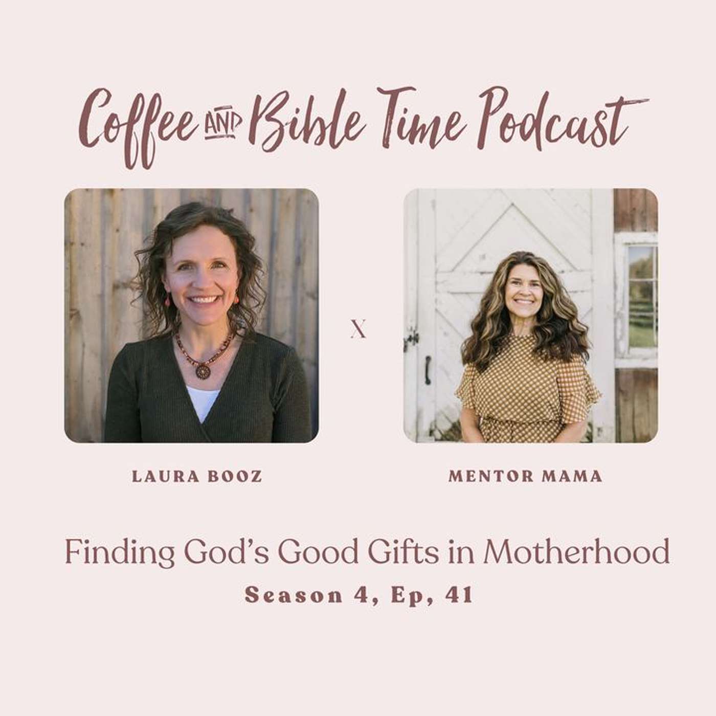 Season 4 Ep. 41 - Finding God’s Good Gifts in Motherhood w/ Guest Laura Booz