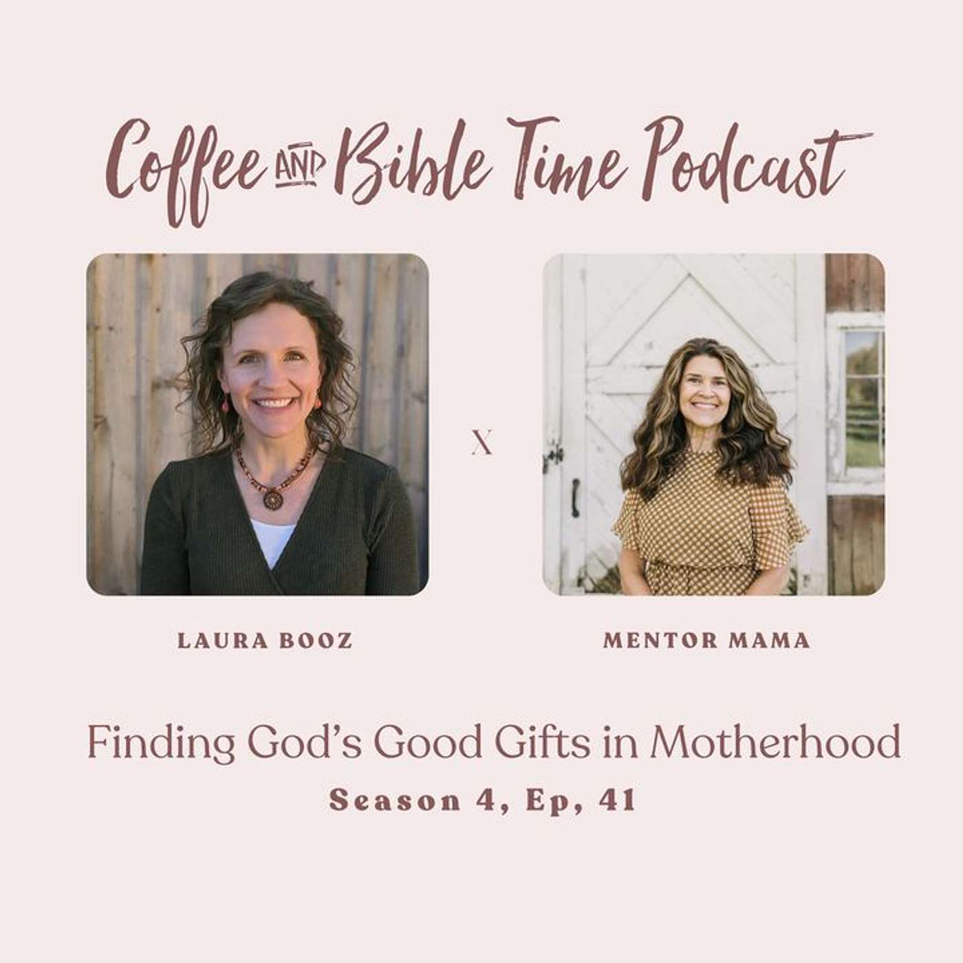 Season 4 Ep. 41 - Finding God’s Good Gifts in Motherhood w/ Guest Laura Booz