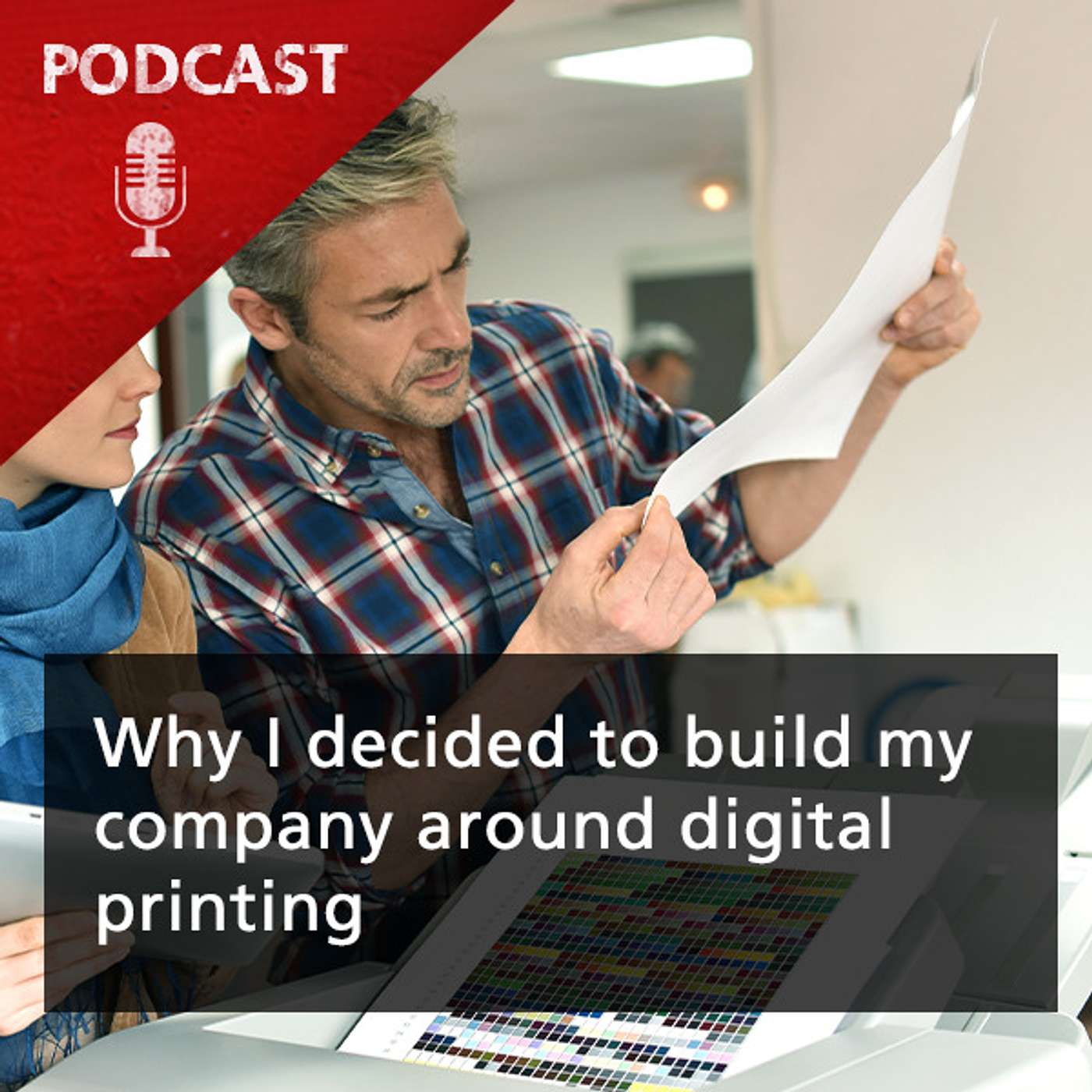 Why I decided to build my company around digital printing Why I decided to build my company around digital printing
