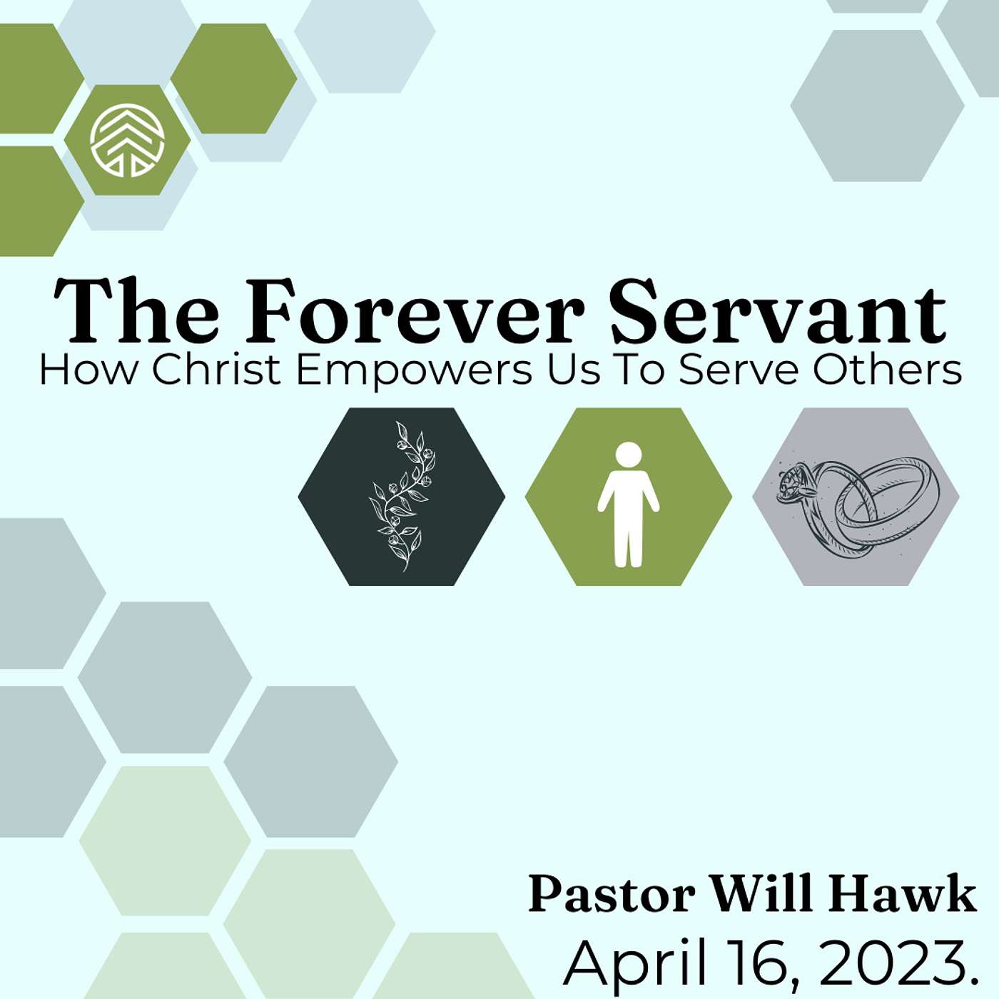 The Forever Servant: How Christ Empowers Us To Serve Others | Pastor Will Hawk | April 16, 2023.