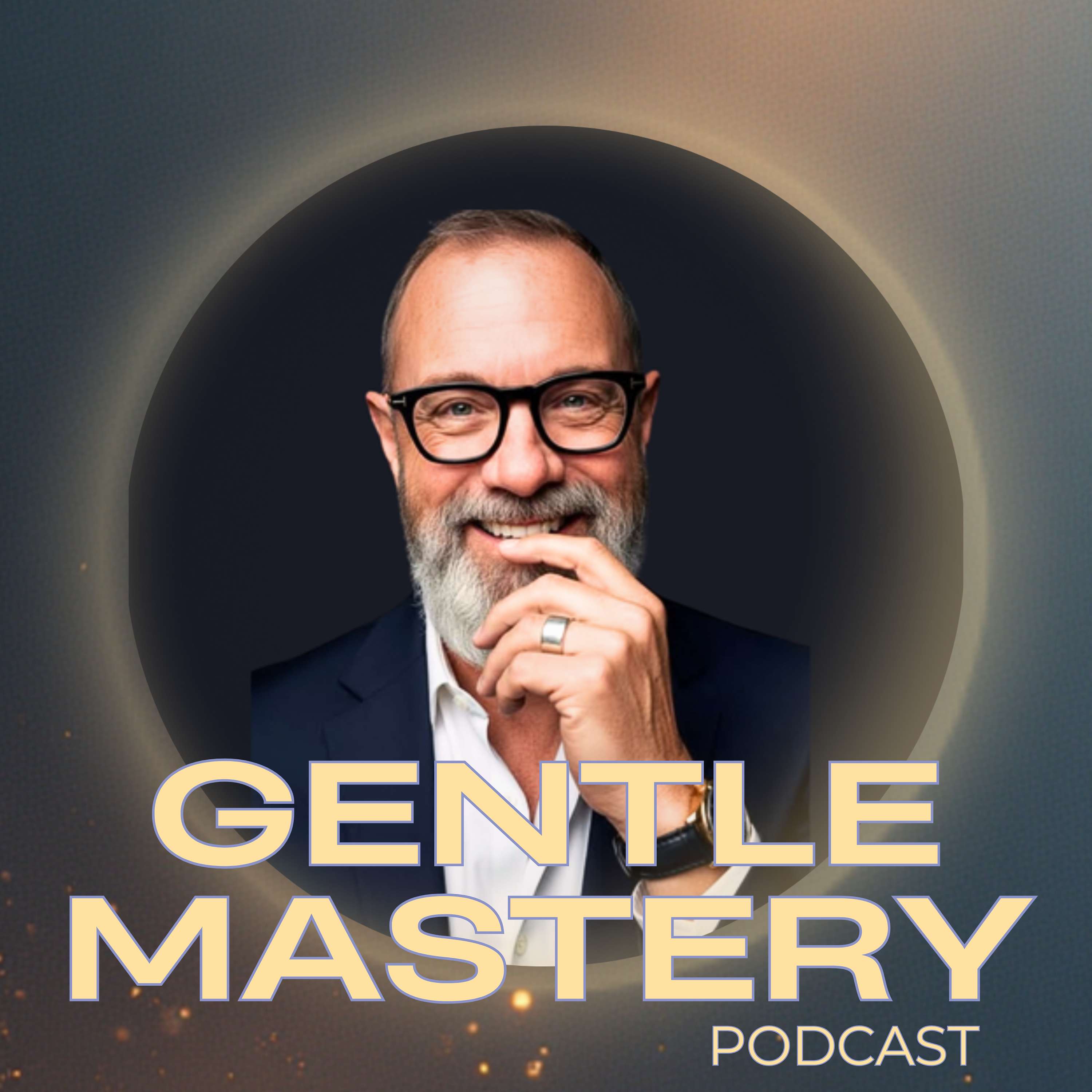 The Gentle Mastery Podcast
