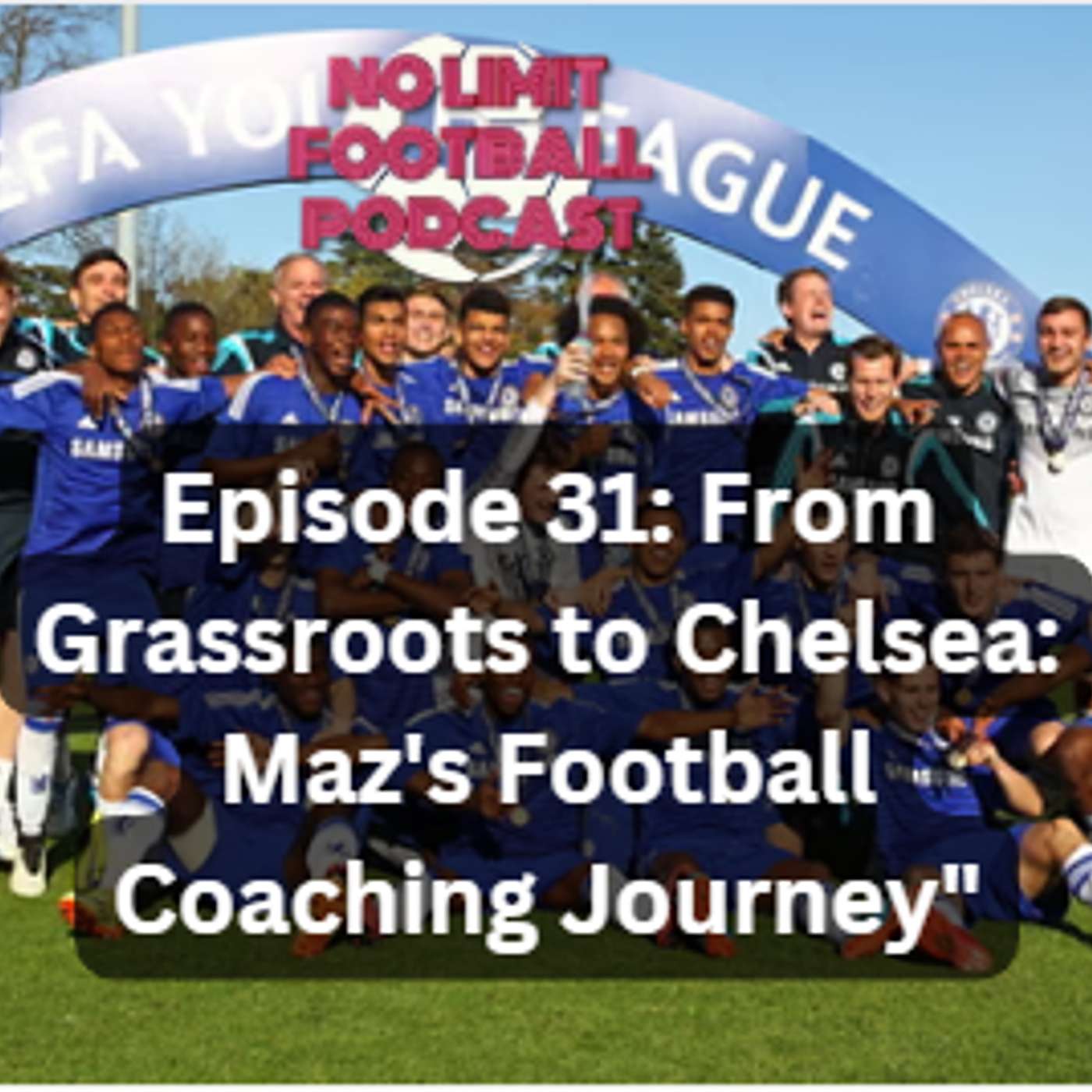 #31 "From Grassroots to Chelsea: Maz's Football Coaching Journey"