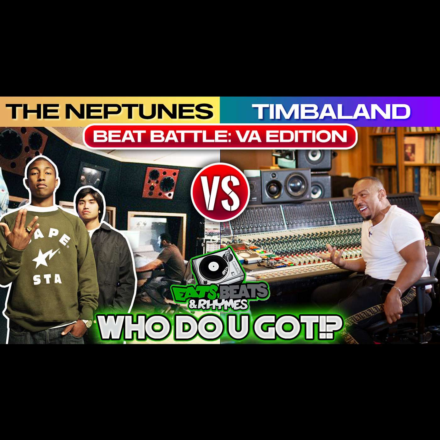 THE NEPTUNES VS TIMBALAND / WHO'S THE KING OF BEATS IN VIRGINIA? / WHO DO U GOT!?