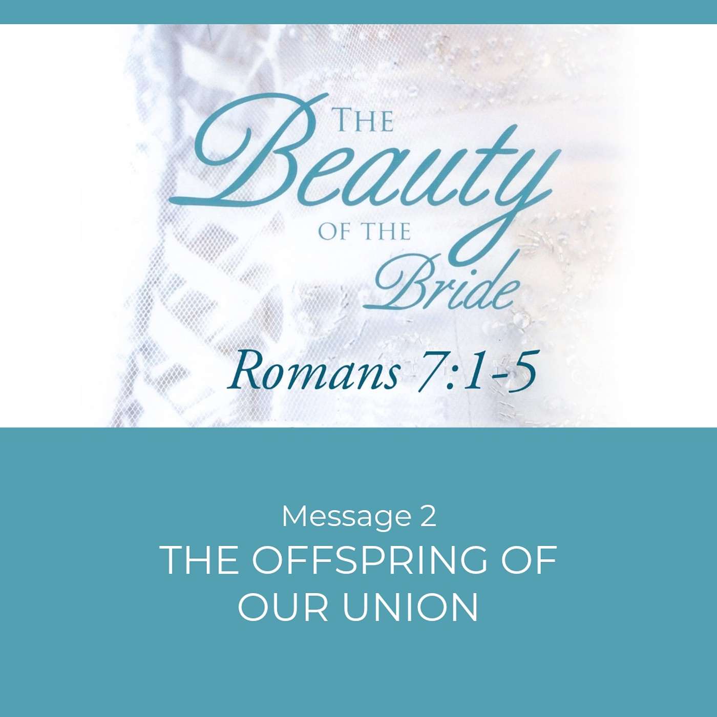 The Offspring of Our Union (Romans 7:4)