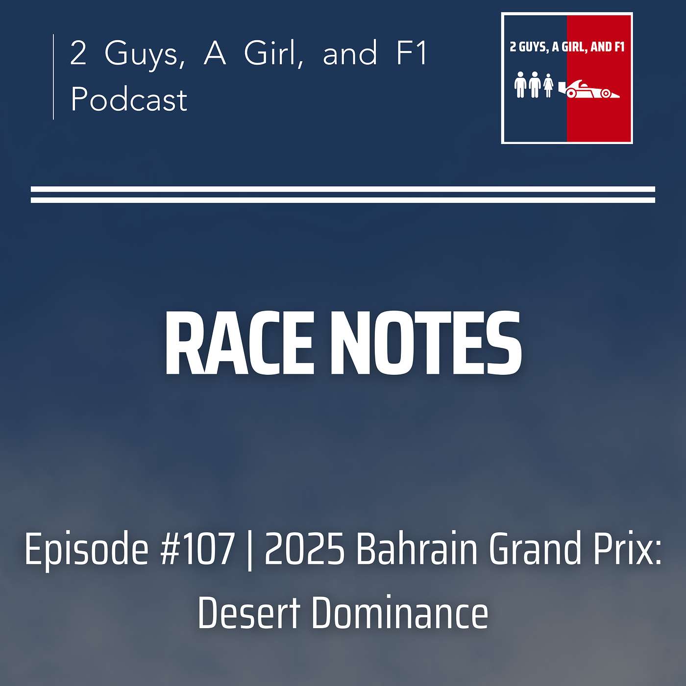 Race Notes | 2025 Bahrain Grand Prix | Epi #107 | Desert Dominance: Piastri’s Perfect Night and McLaren’s Bahrain Breakthrough