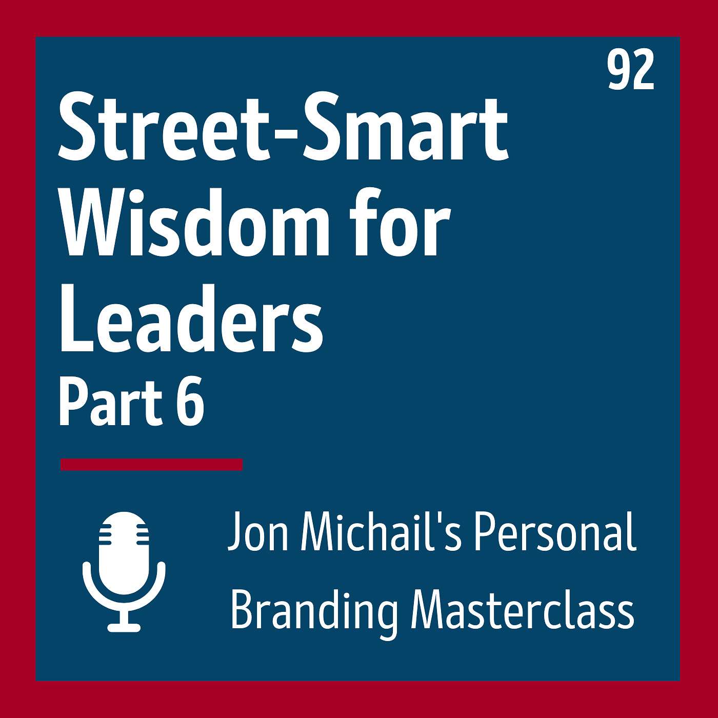 Street-Smart Wisdom for Leaders - Part 6