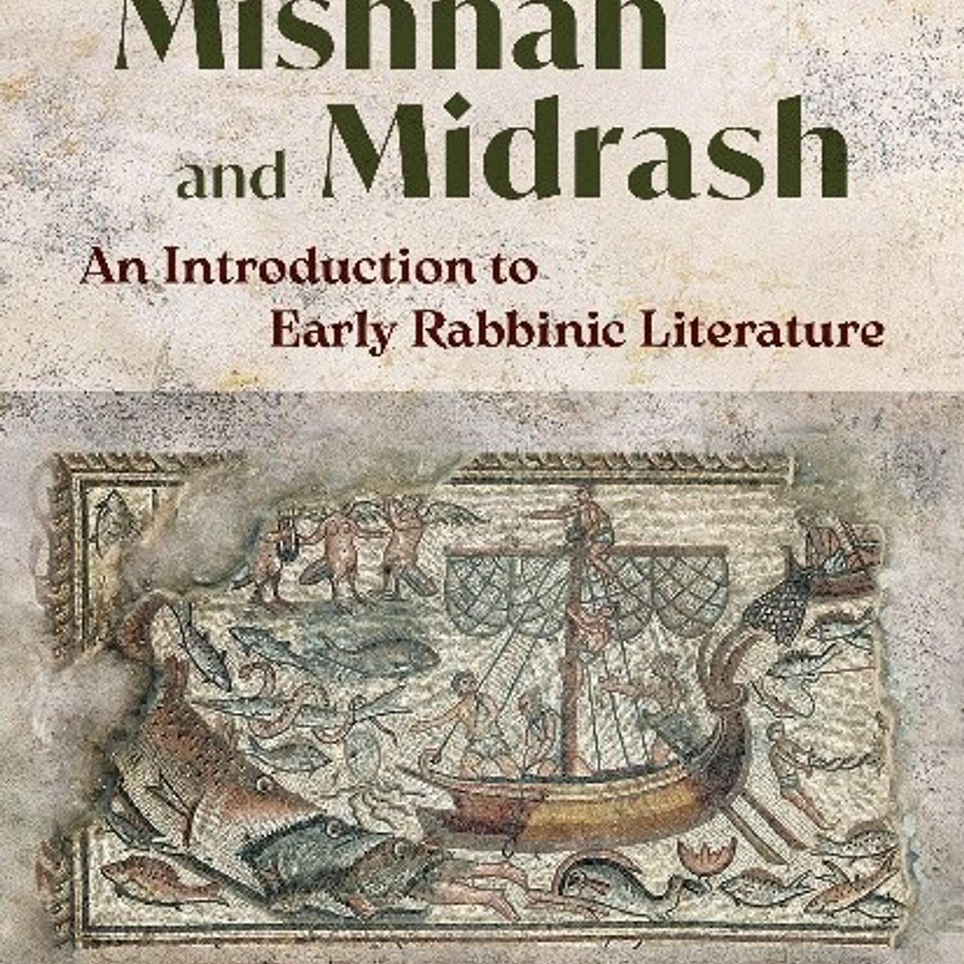 Ishay Rosen-Zvi, *How to Read the Mishnah and Midrash: An Introduction to Early Rabbinic Literature*. Daniel Tabak, trans. Oakland, California: University of California Press, 2026. episode artwork