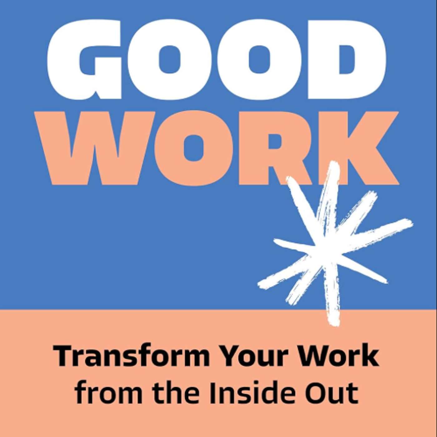 Good Work: Transforming Your Work from the Inside Out, author Dr Kathryn Page episode artwork