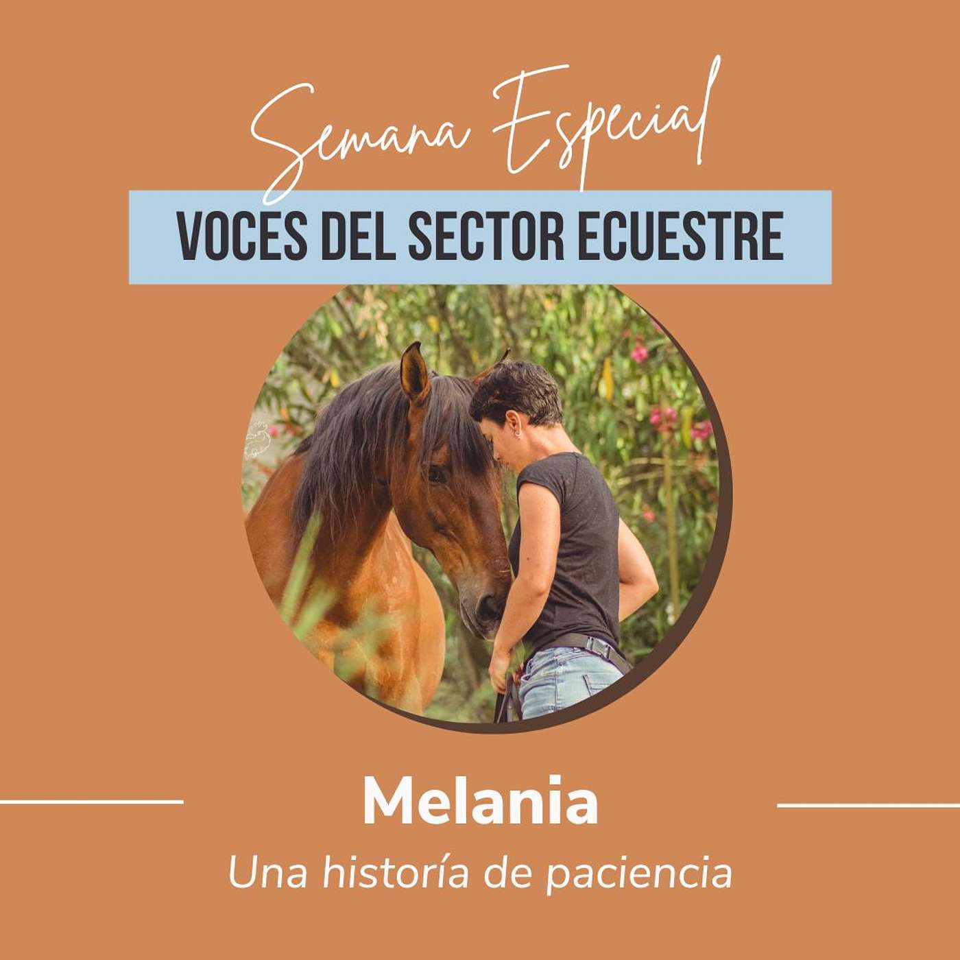[SEMANA VOCES DEL SECTOR🐴] Una historía de paciencia, con Melania : Lo importante del camino