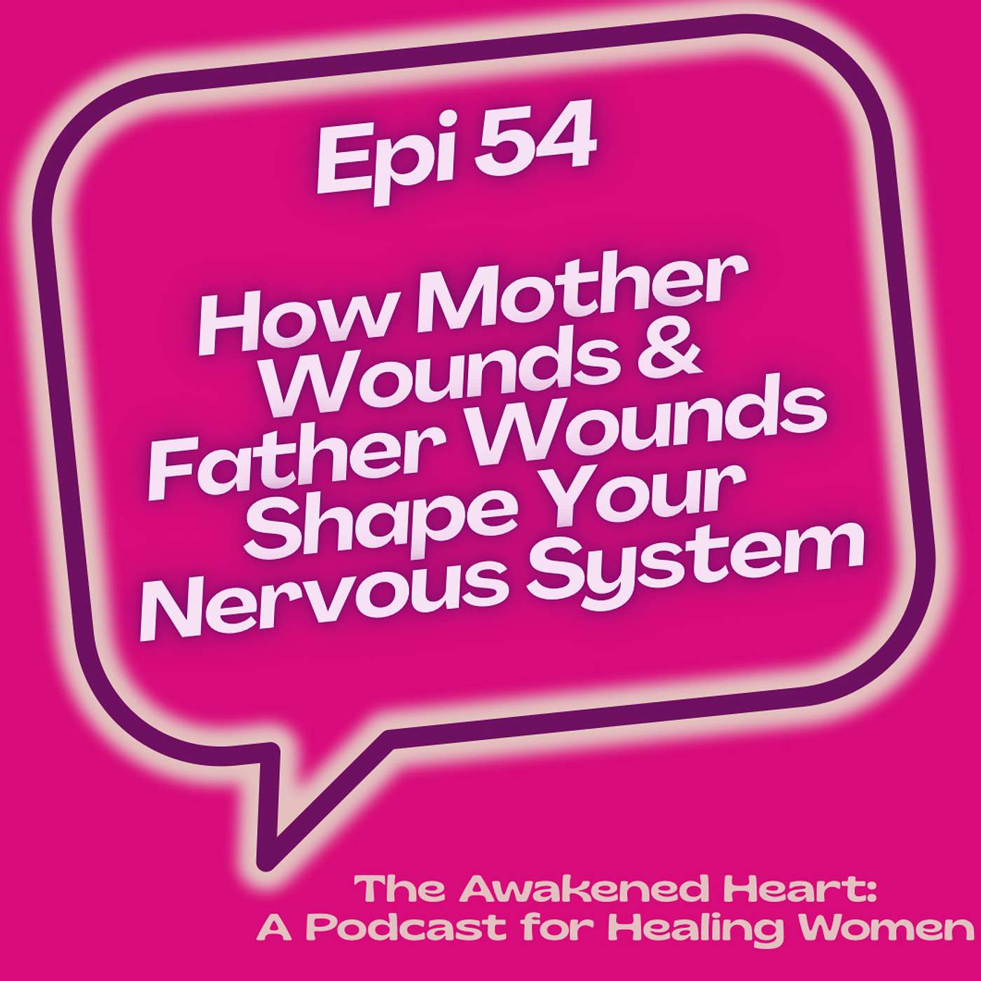 How Mother Wounds And Father Wounds Shape Your Nervous System episode artwork