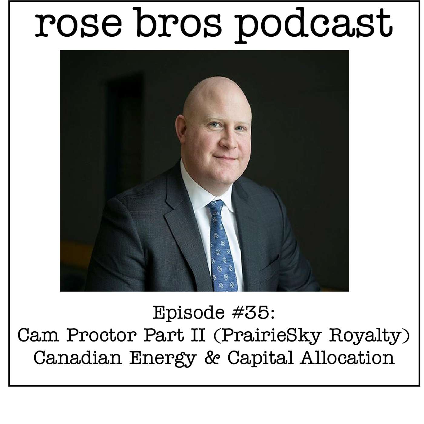 #35: Cam Proctor Part II (COO PrairieSky Royalty) - Canadian Energy & Capital Allocation