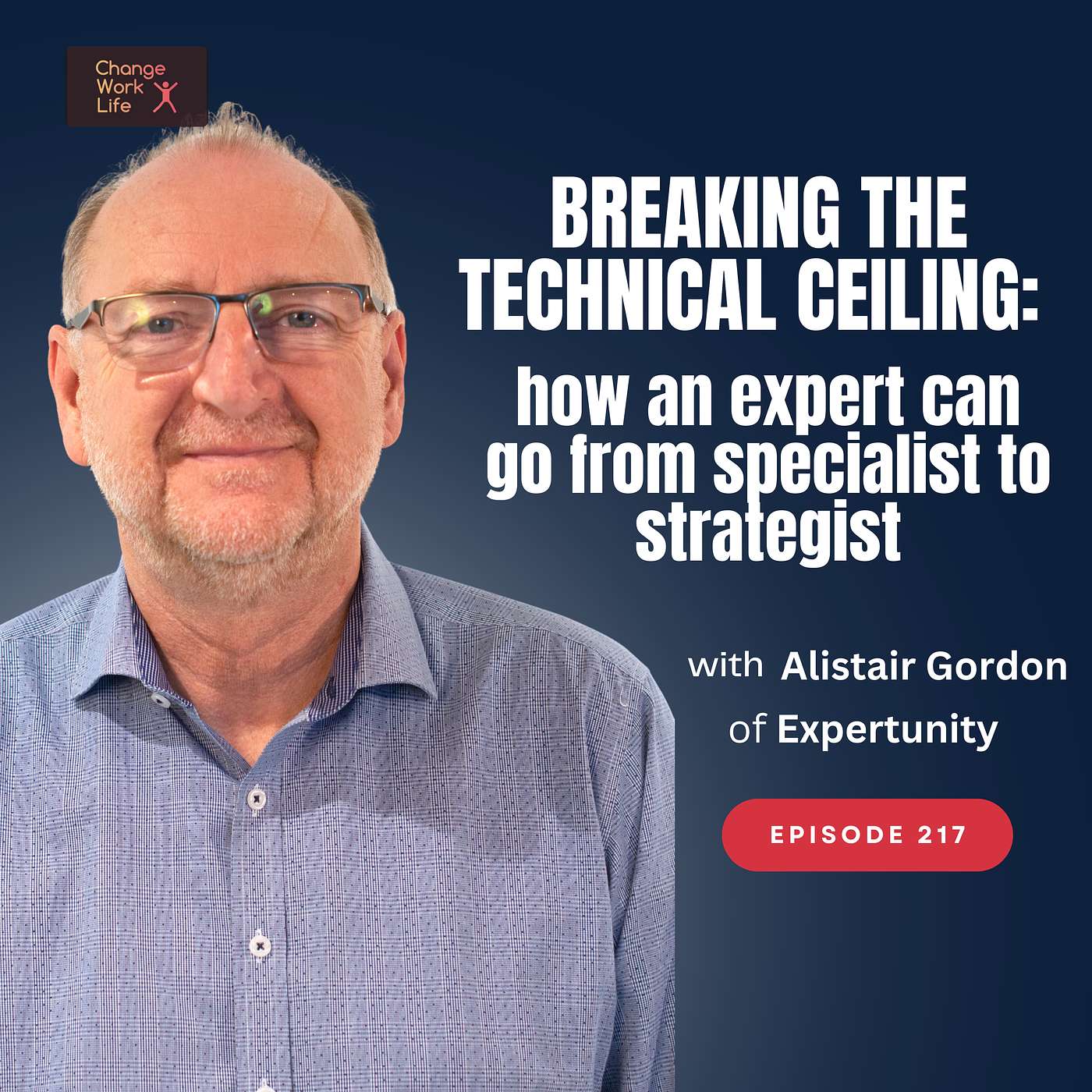 Breaking the technical ceiling: how an expert can go from specialist to strategist - with Alistair Gordon of Expertunity