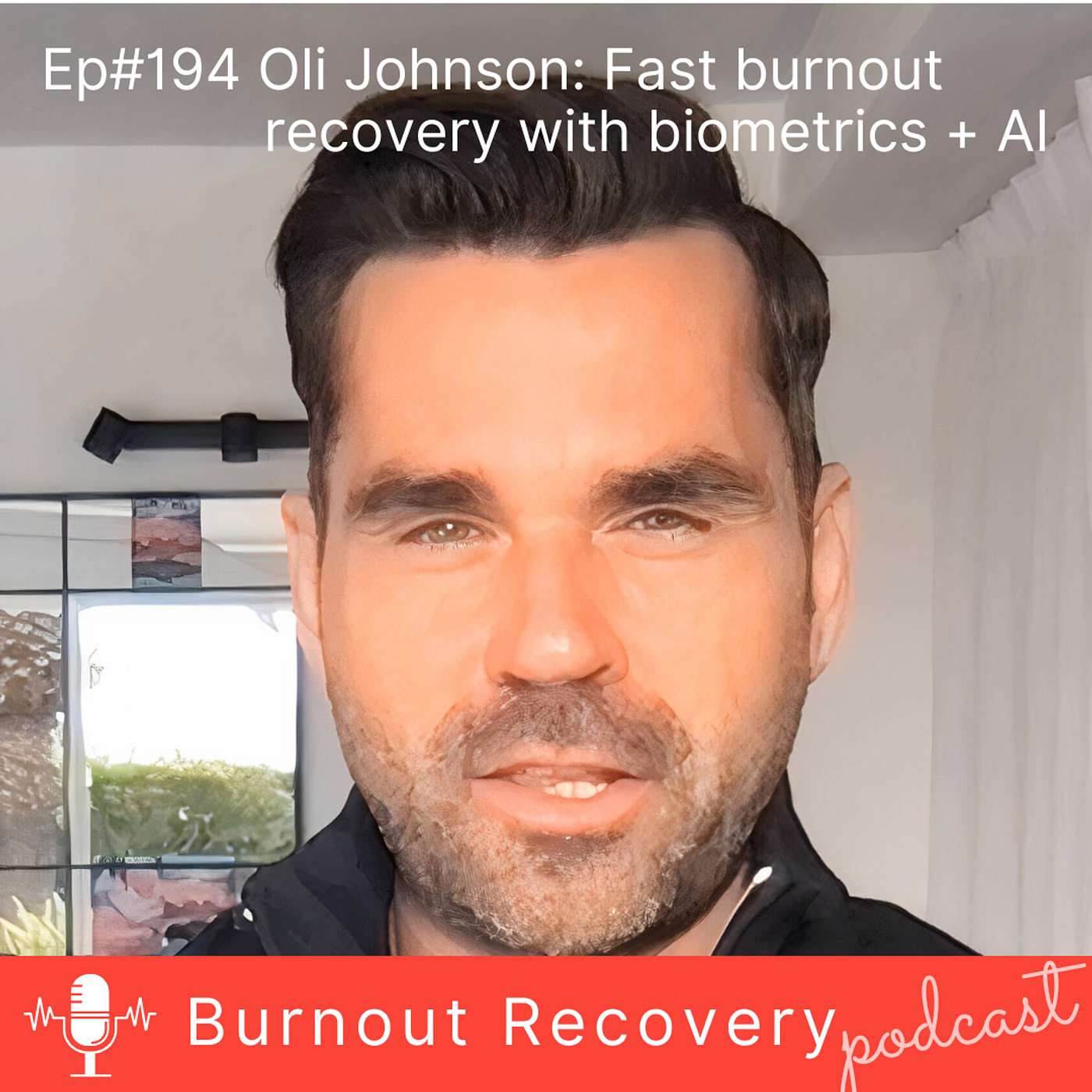 Ep#194 Oli Johnson- Fast burnout recovery with biometrics + AI
