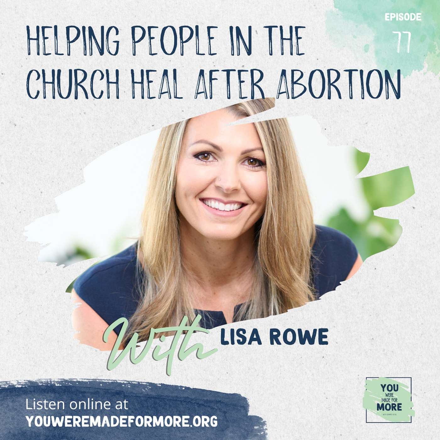 Episode 77: Helping People In The Church Heal After Abortion (With Lisa Rowe)