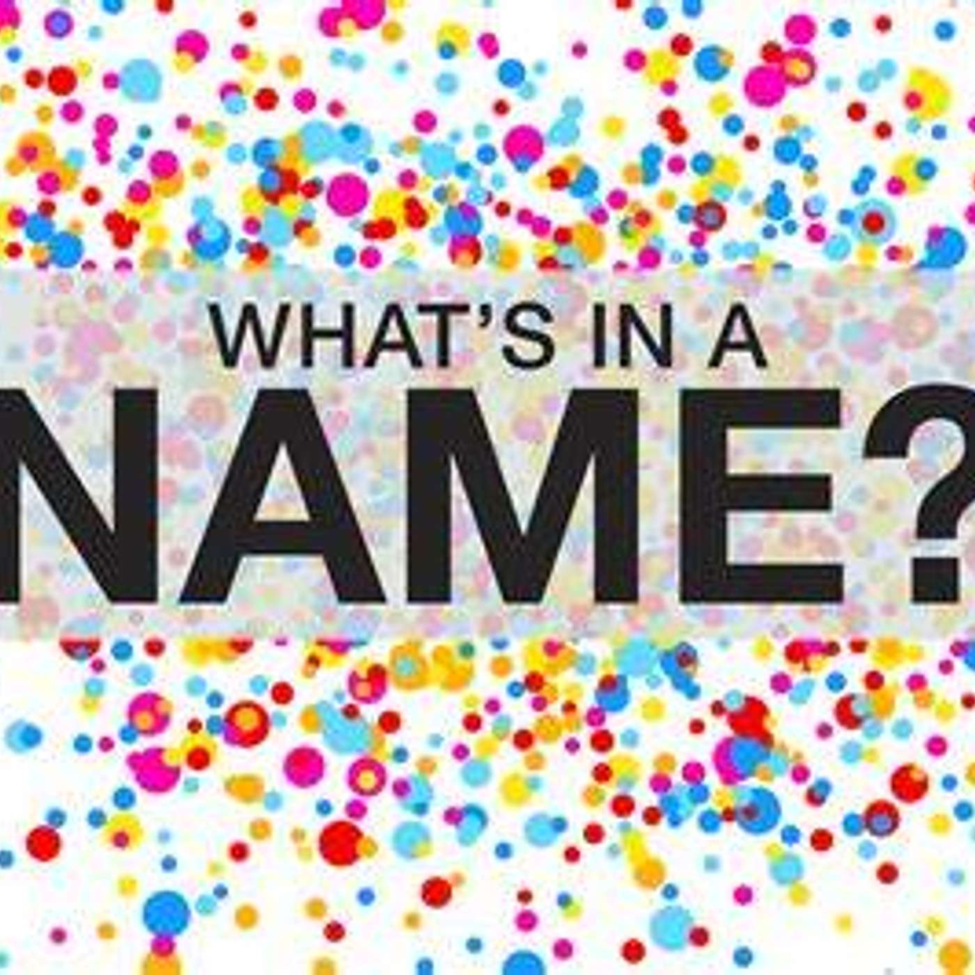 Jeff Chesick “What’s in a Name?”