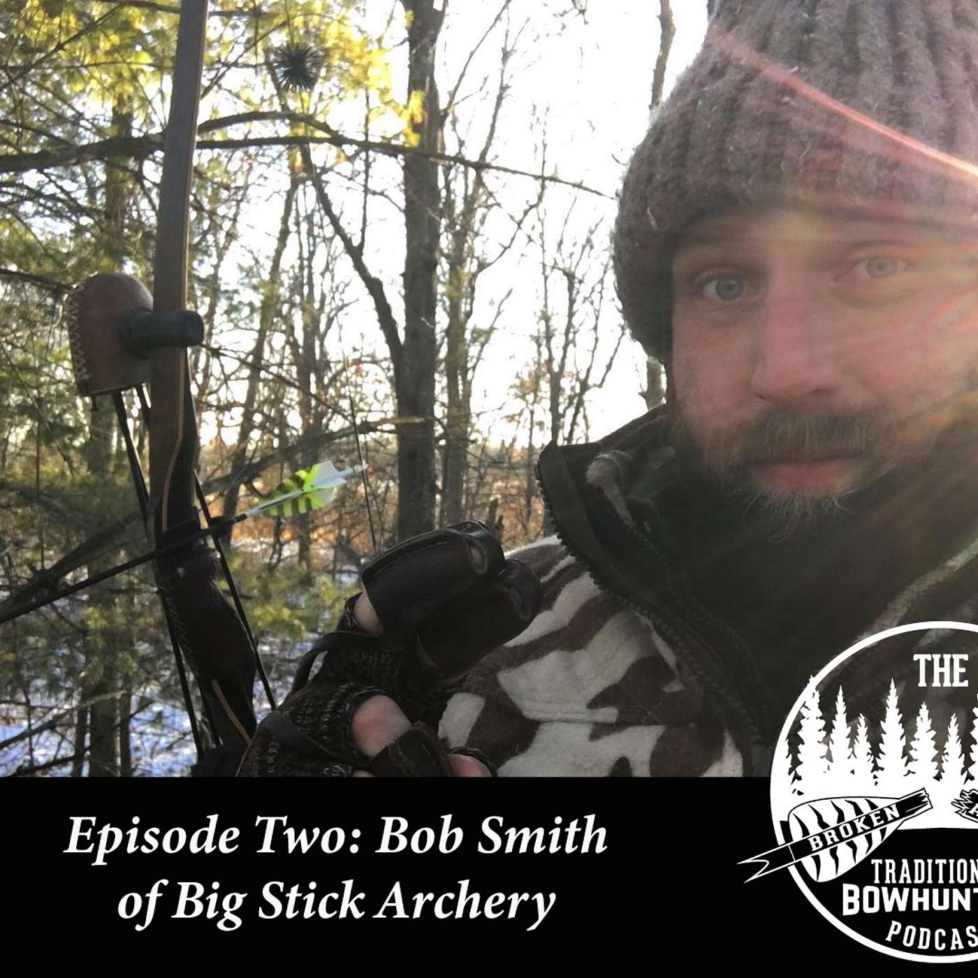 Episode 2:  An Evening with Bob Smith of Big Stick Archery