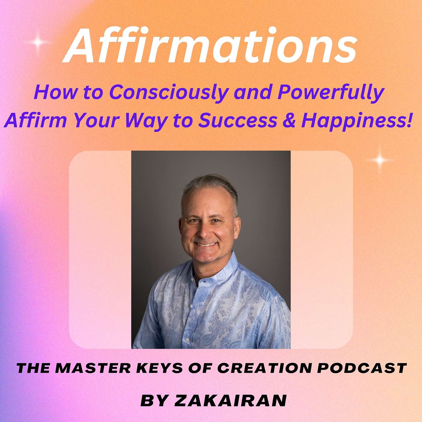Affirmations – How to Consciously and Powerfully Affirm Your Way to Success & Happiness! episode artwork