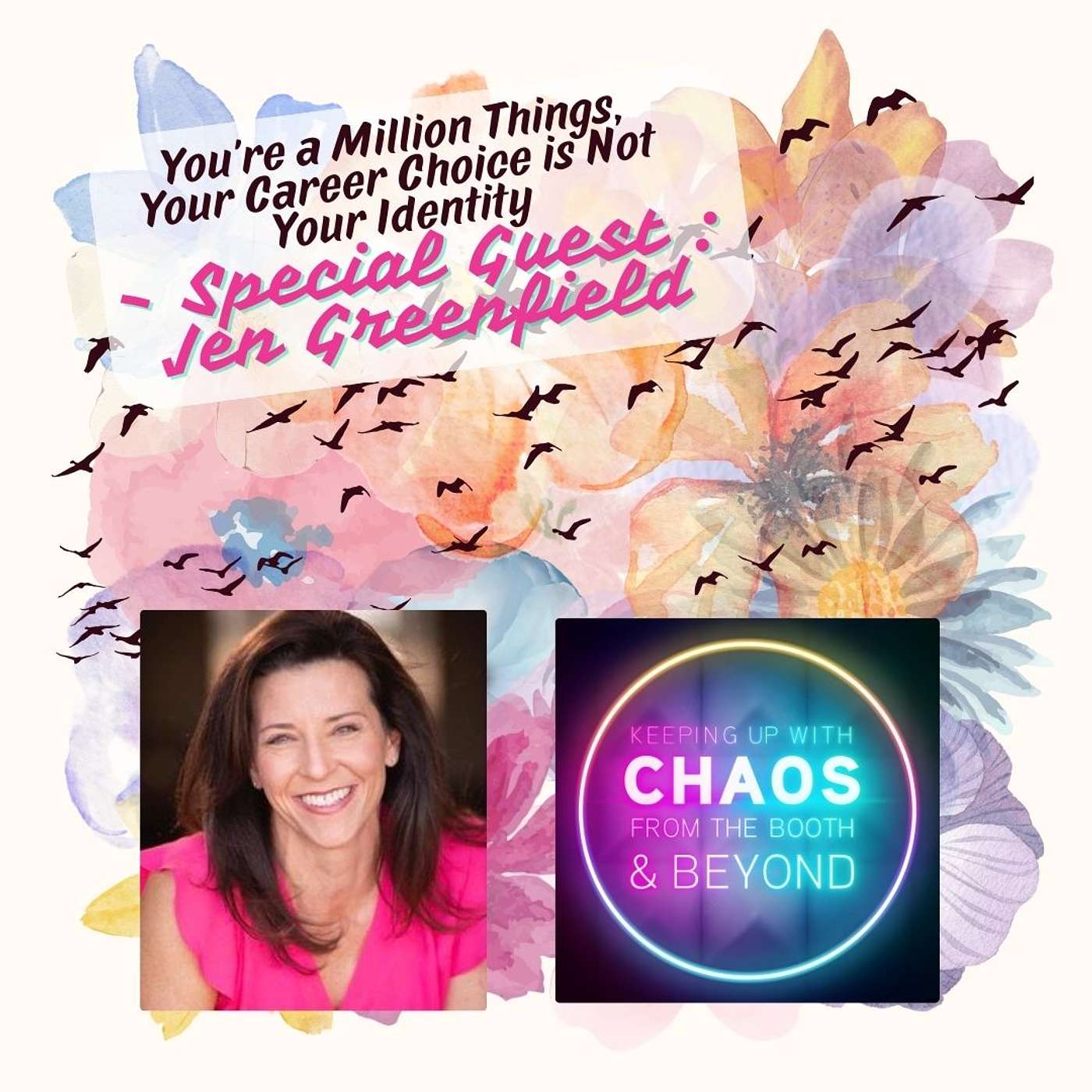 You're a Million Things, Your Career Choice is Not Your Identity  - Special Guest : Jen Greenfield