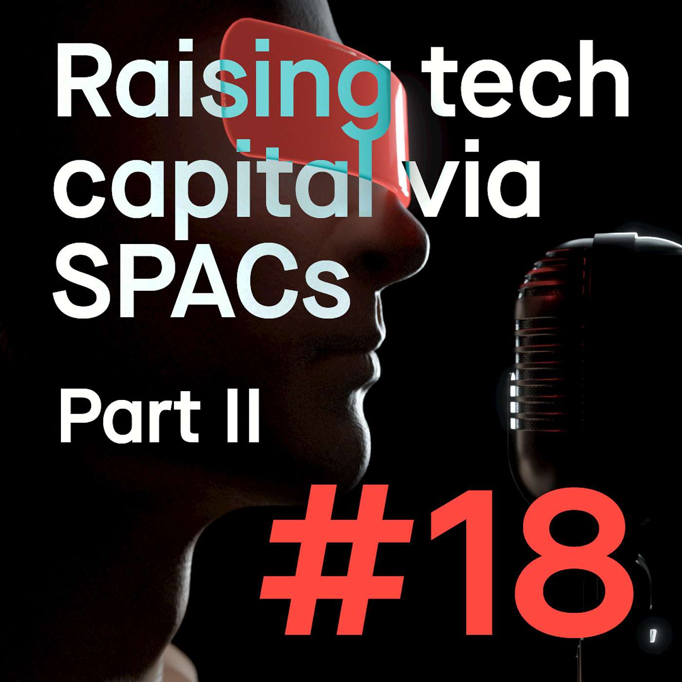 #18: Raising tech capital via SPACs - Part 2