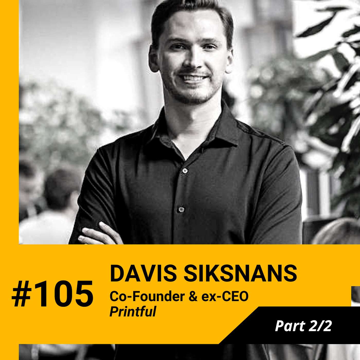 2/2 Davis Siksnans (Printful) - health & productivity tips, being a founder vs investor and recommendations for books & podcasts. Ep.105
