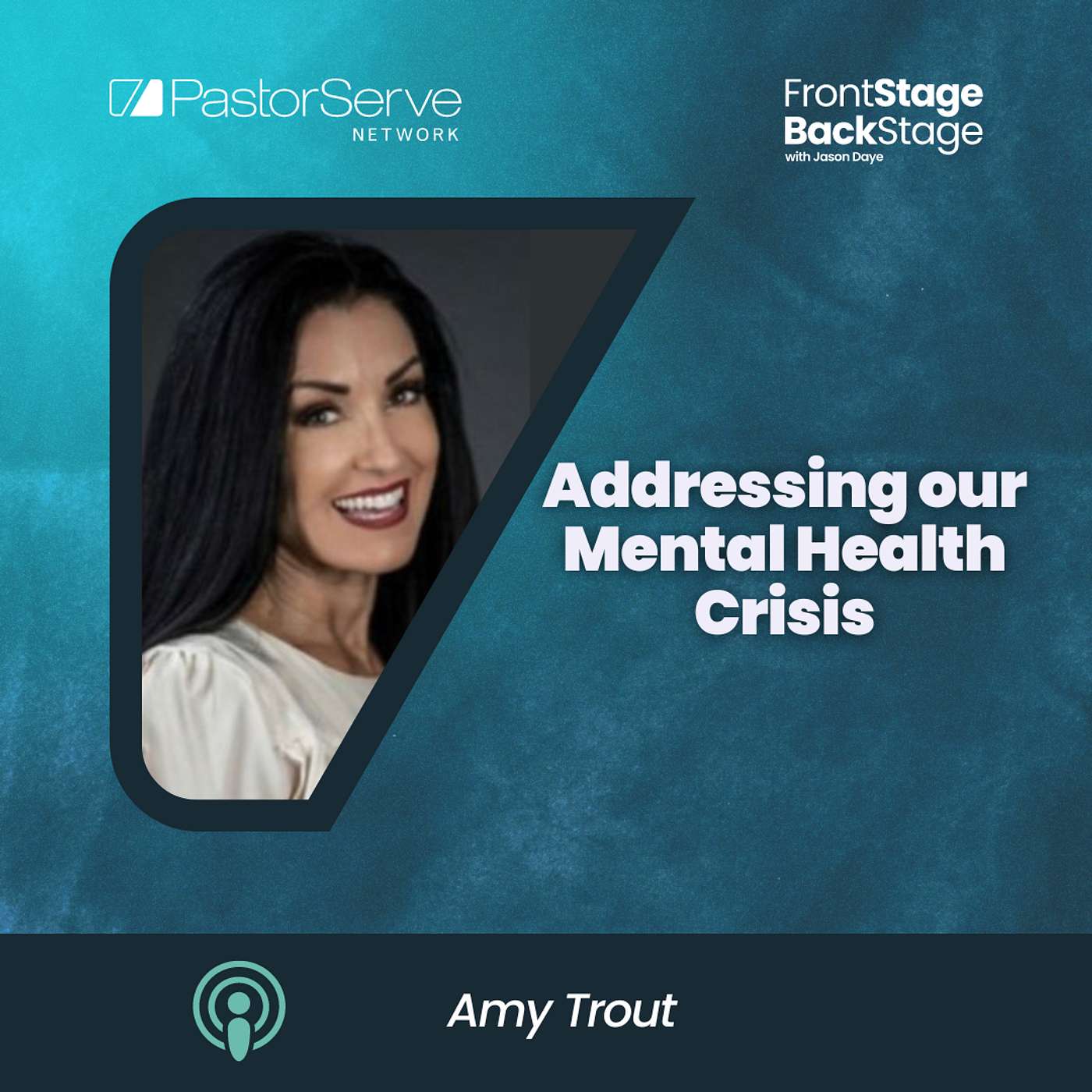 Addressing our Mental Health Crisis - Amy Trout - 108 - FrontStage BackStage with Jason Daye