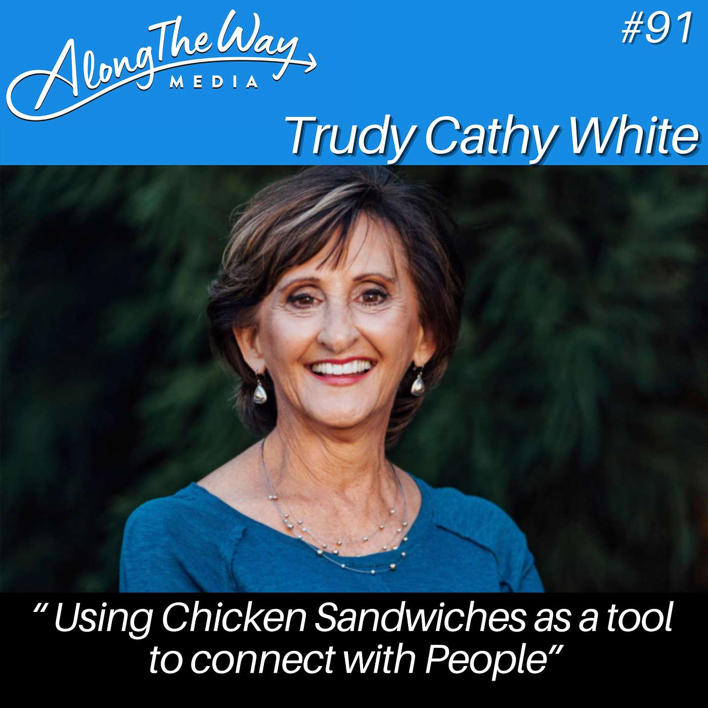 “Using Chicken Sandwiches as a Tool to Connect With People” -  Trudy Cathy White AlongTheWay 91