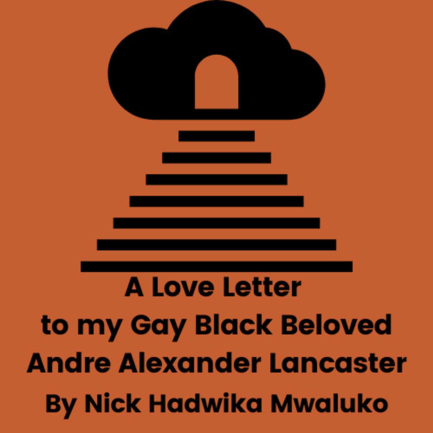A Love Letter to my Gay Beloved Andre Alexander Lancaster