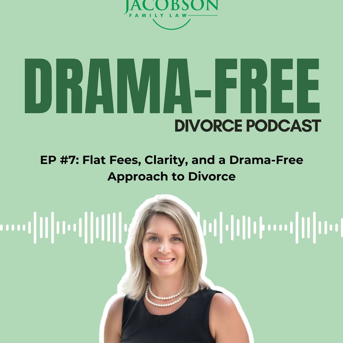 EP #7: Flat Fees, Clarity, and a Drama-Free Approach to Divorce