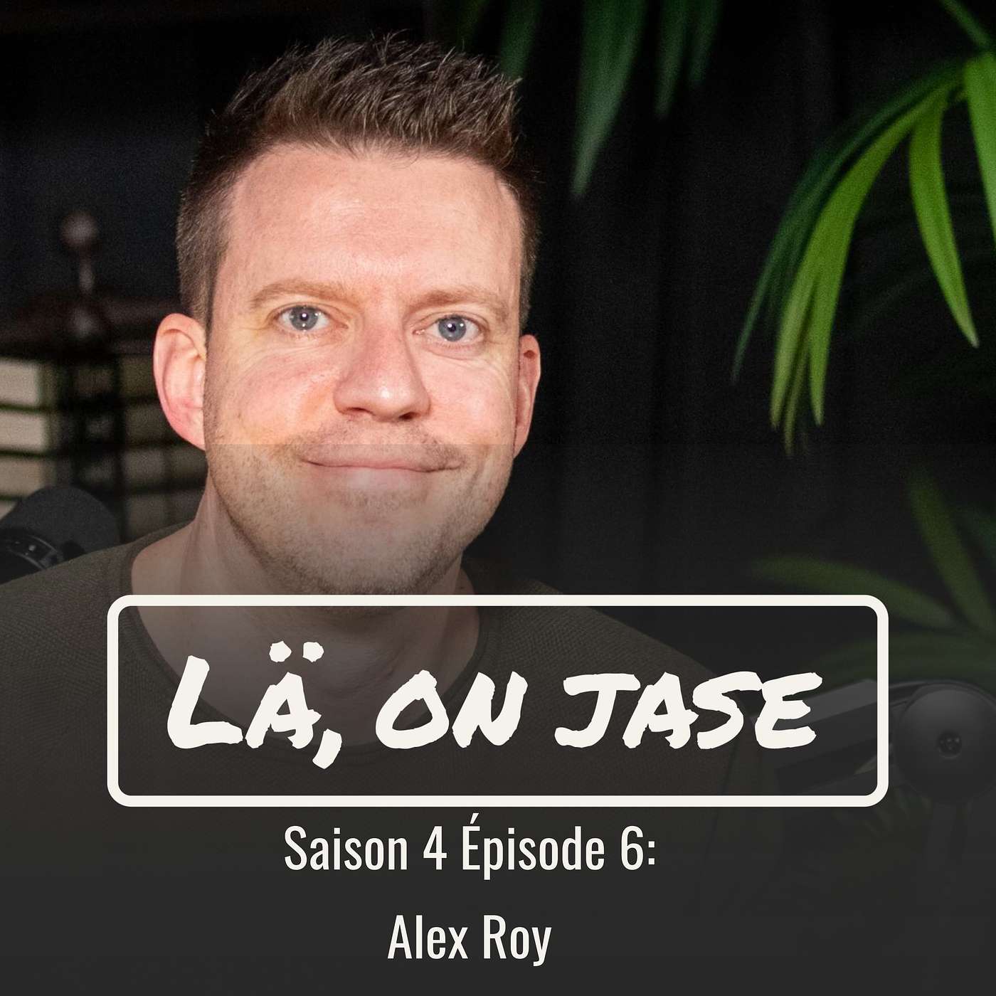 Saison 4 Épisode 6 : Alex Roy episode artwork