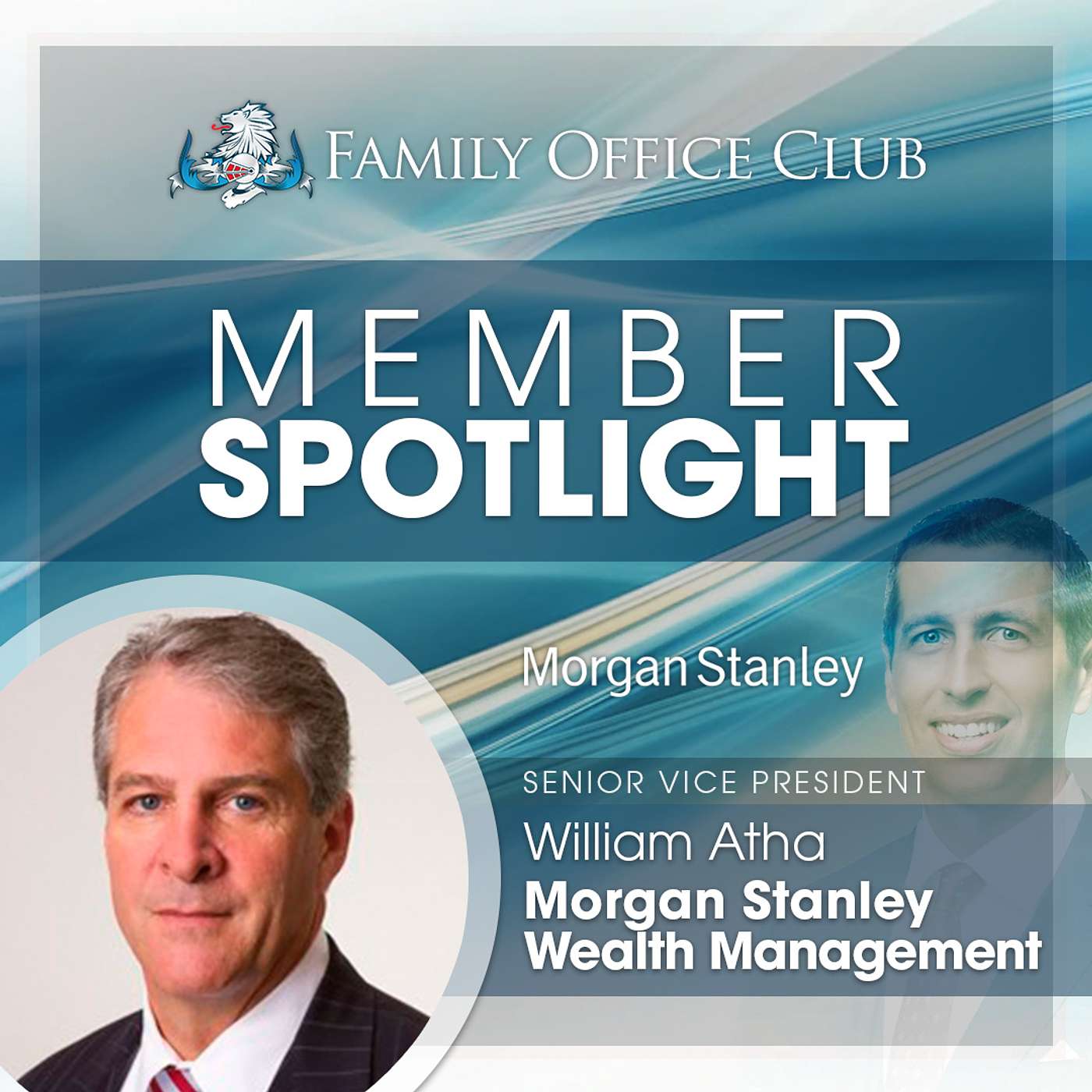 Member Spotlight Interview with William Atha from Morgan Stanley Wealth Management