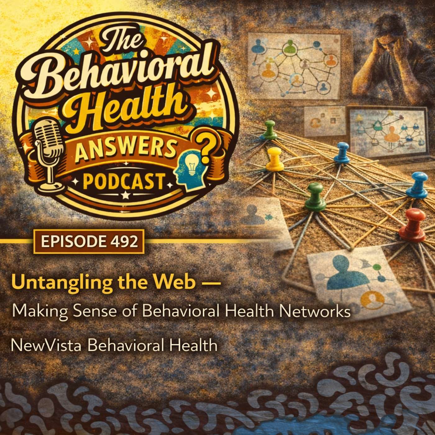 Episode 492: Untangling the Web - Making Sense of Behavioral Health Networks | NewVista Behavioral Health episode artwork