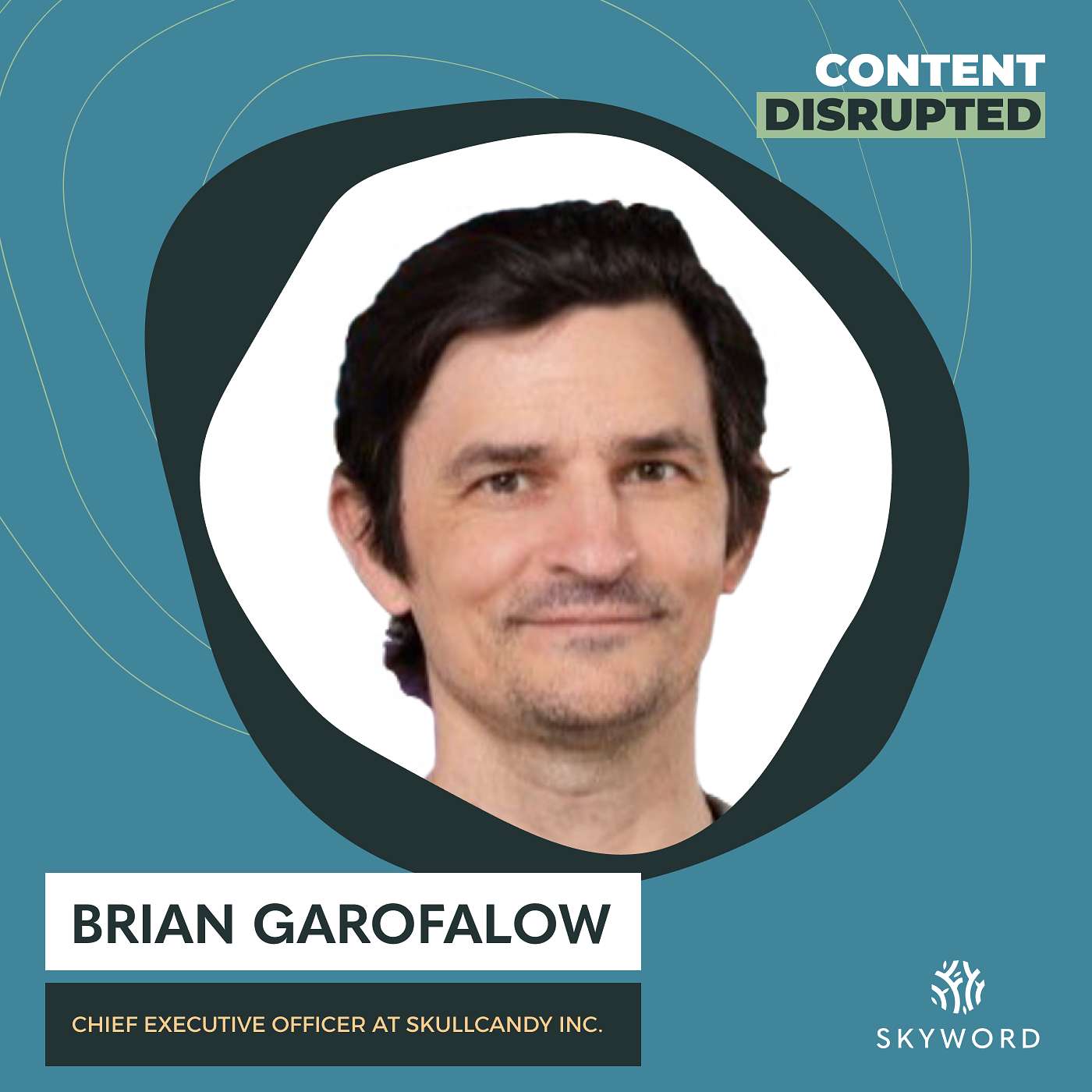 What Breakthrough Brands Do Differently with Skullcandy CEO Brian Garofalow