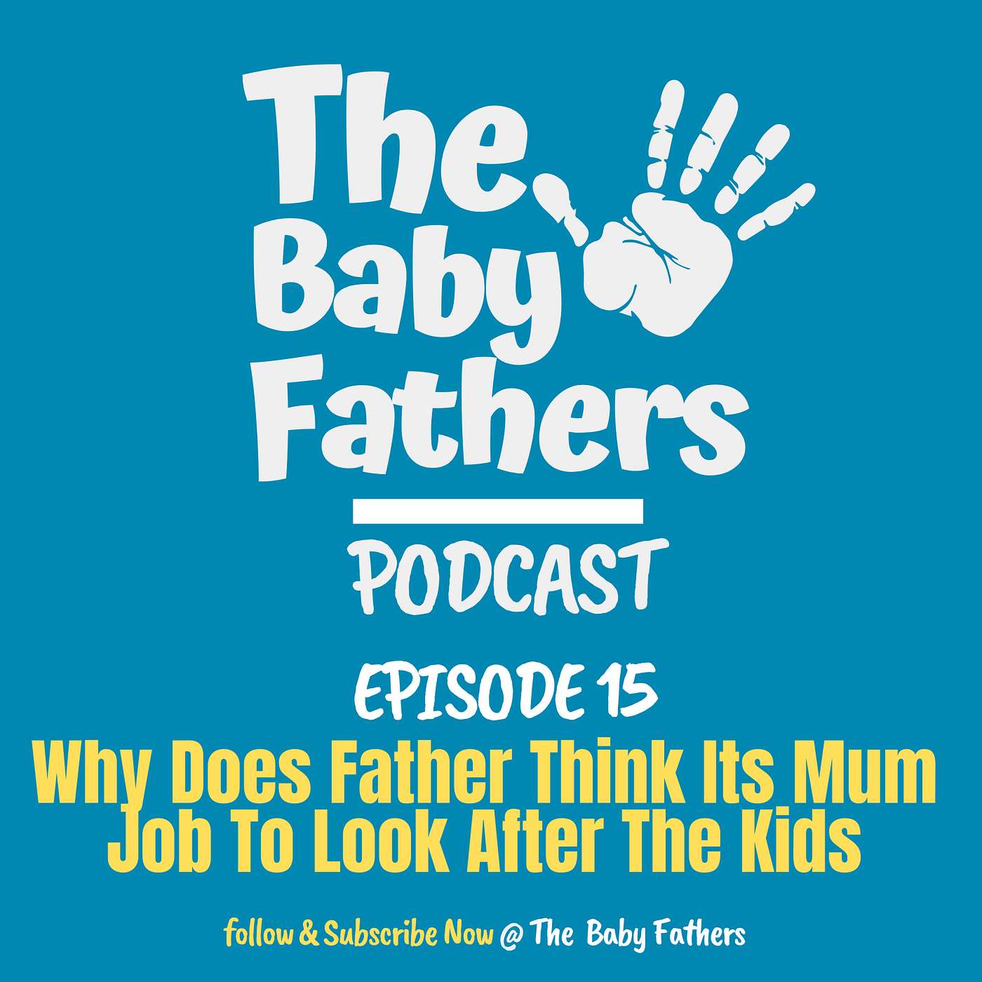 EP.15 Why Does Fathers Think Its Mum Job To Look After The Kids
