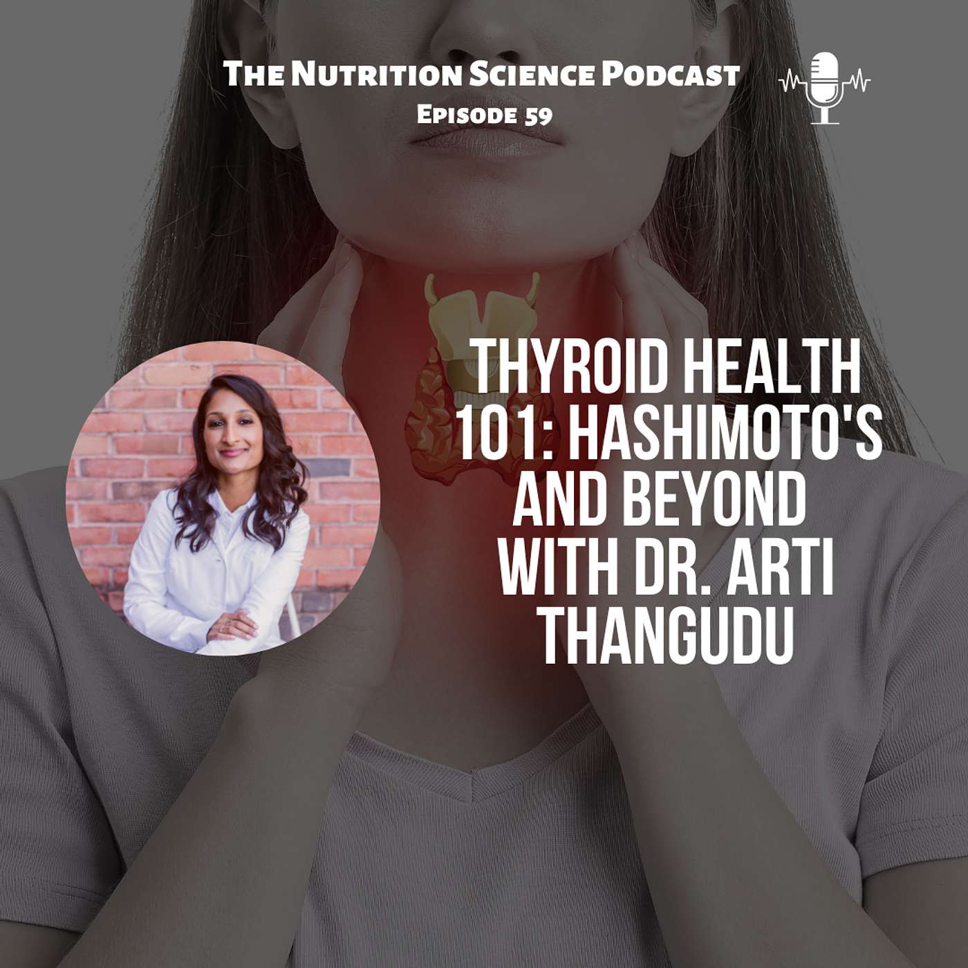 Thyroid Health 101: Hashimoto's and Beyond with Dr. Arti Thangudu