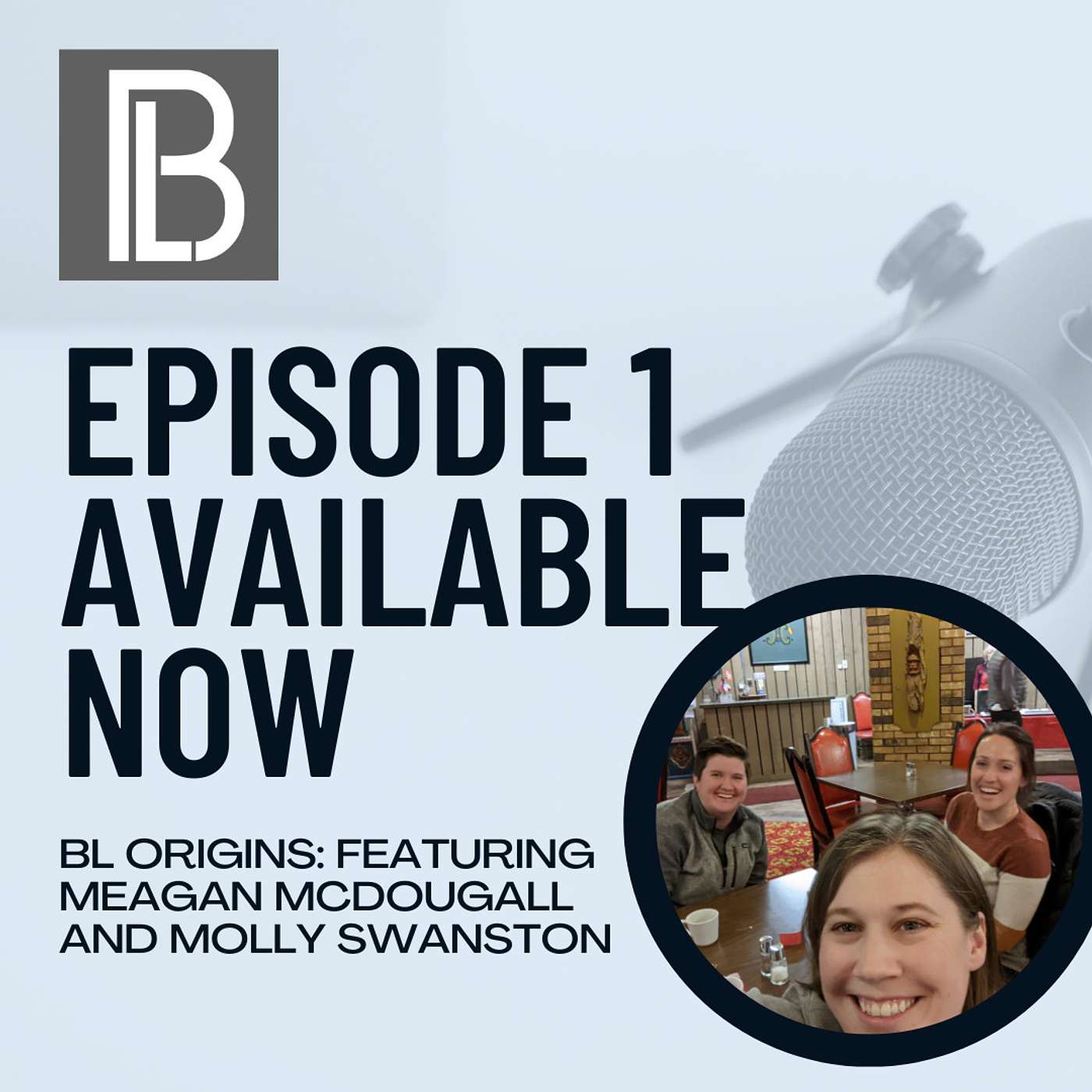 S1 E1: BL Origins featuring Meagan McDougall and Molly Swanston