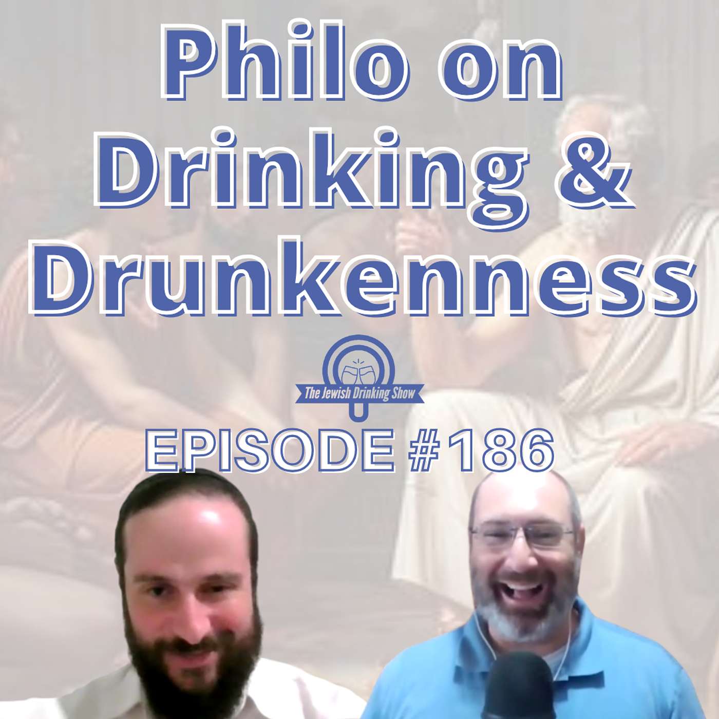Philo on Drinking & Drunkenness, featuring Rabbi Dovid Campbell [The Jewish Drinking Show, Episode #186]