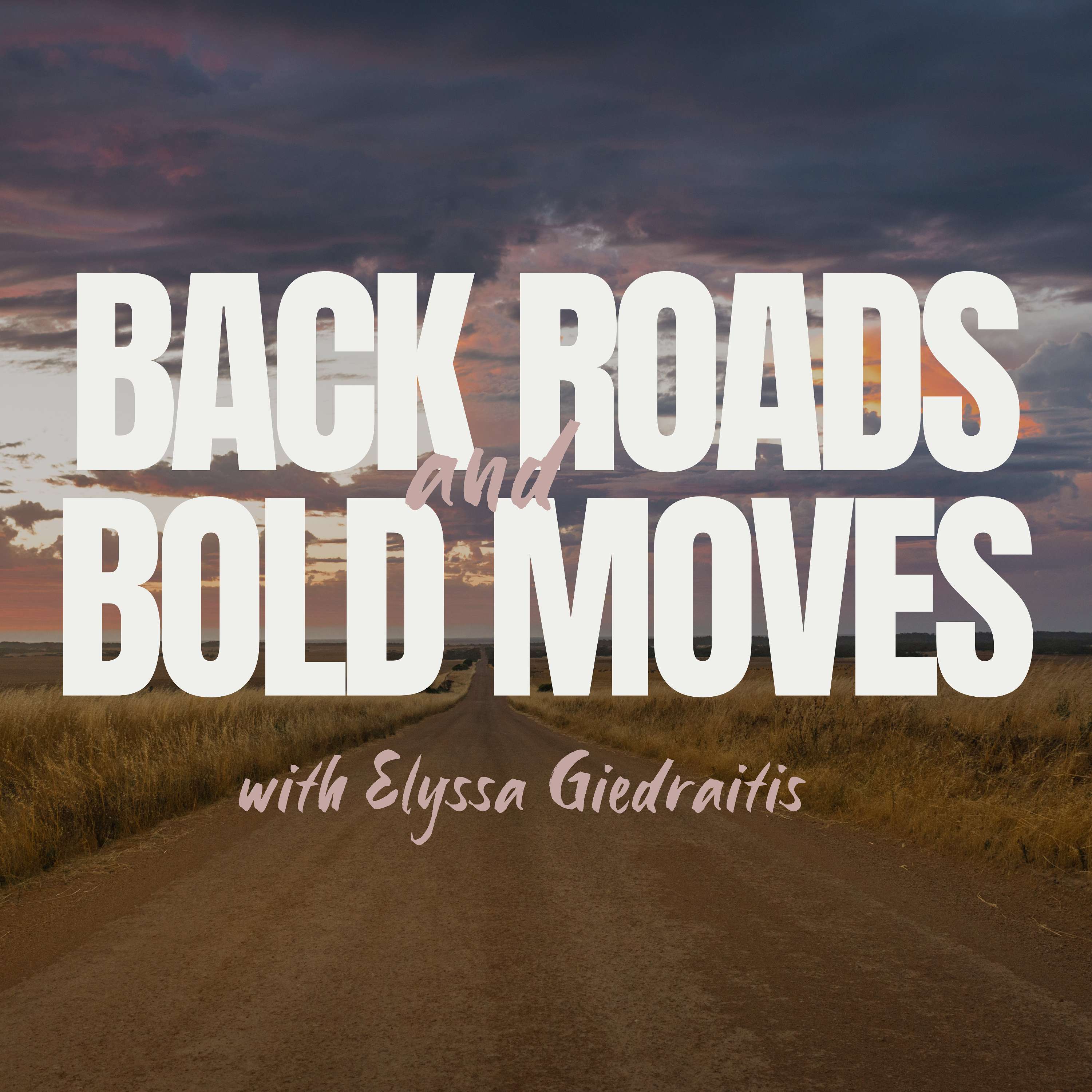 Back Roads and Bold Moves