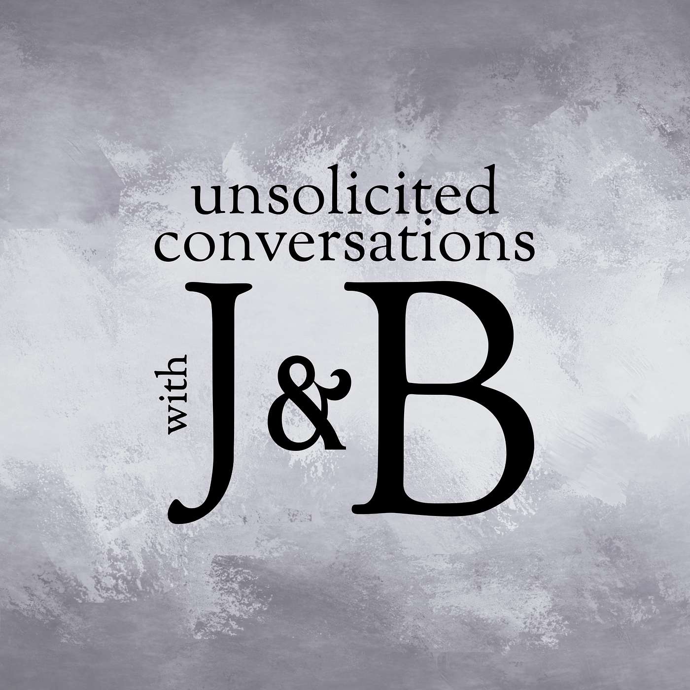 Unsolicited Conversations With J & B